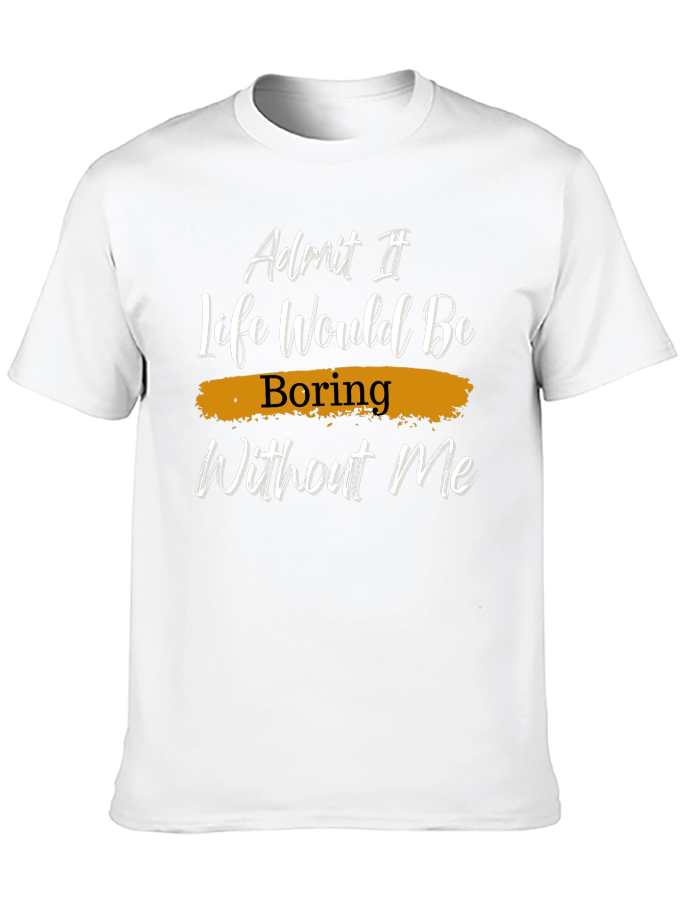 Black Funny "Life Would Be Boring Without Me" Graphic Tee view 10