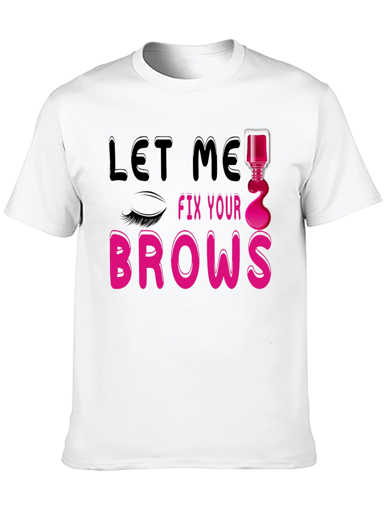 Black Let Me Fix Your Brows Graphic T-Shirt view 10