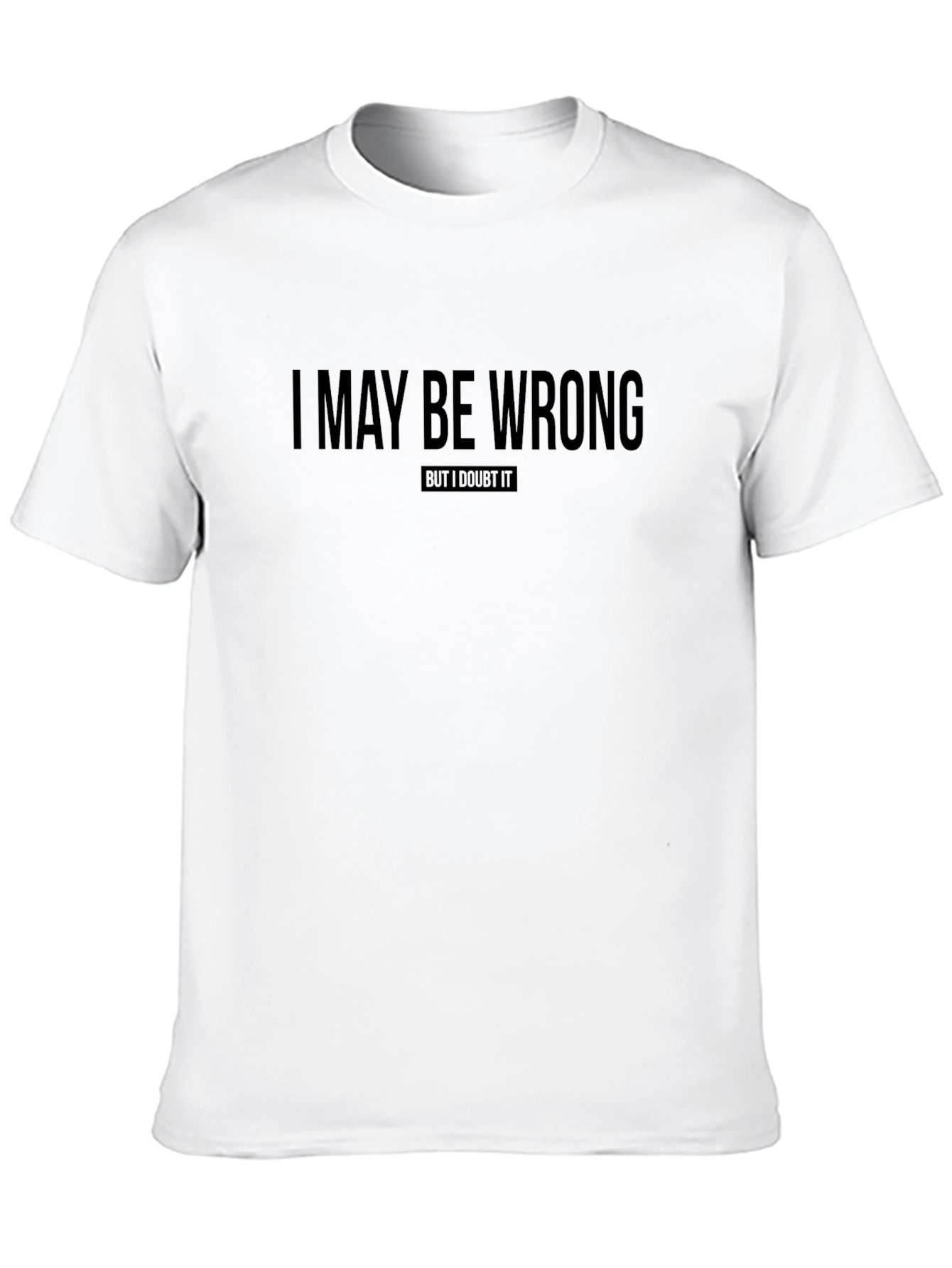 Black I May Be Wrong T-Shirt Funny Sarcastic Tee view 10