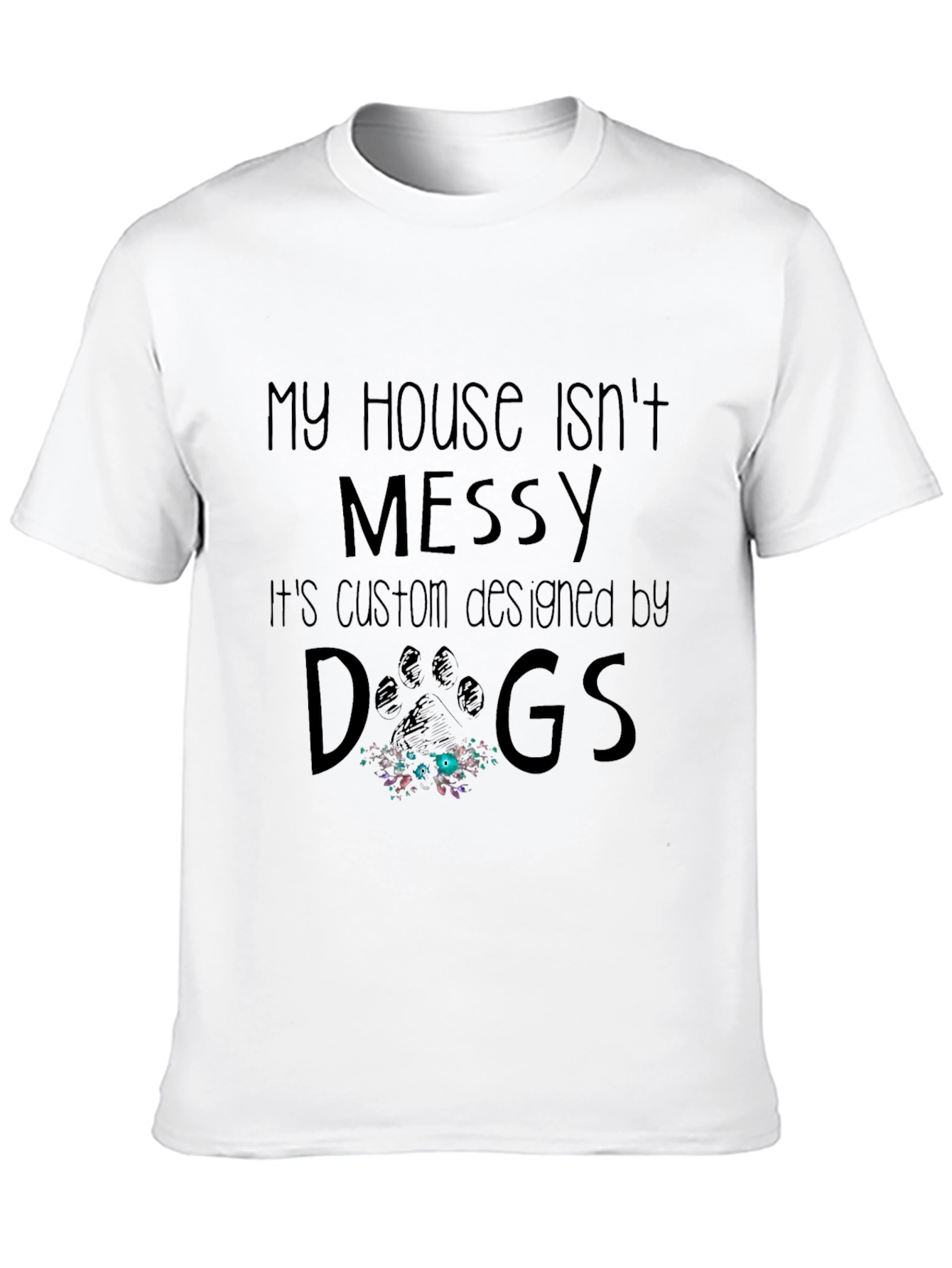 Black Funny Dog Lover T-Shirt - My House Isn't Messy view 10