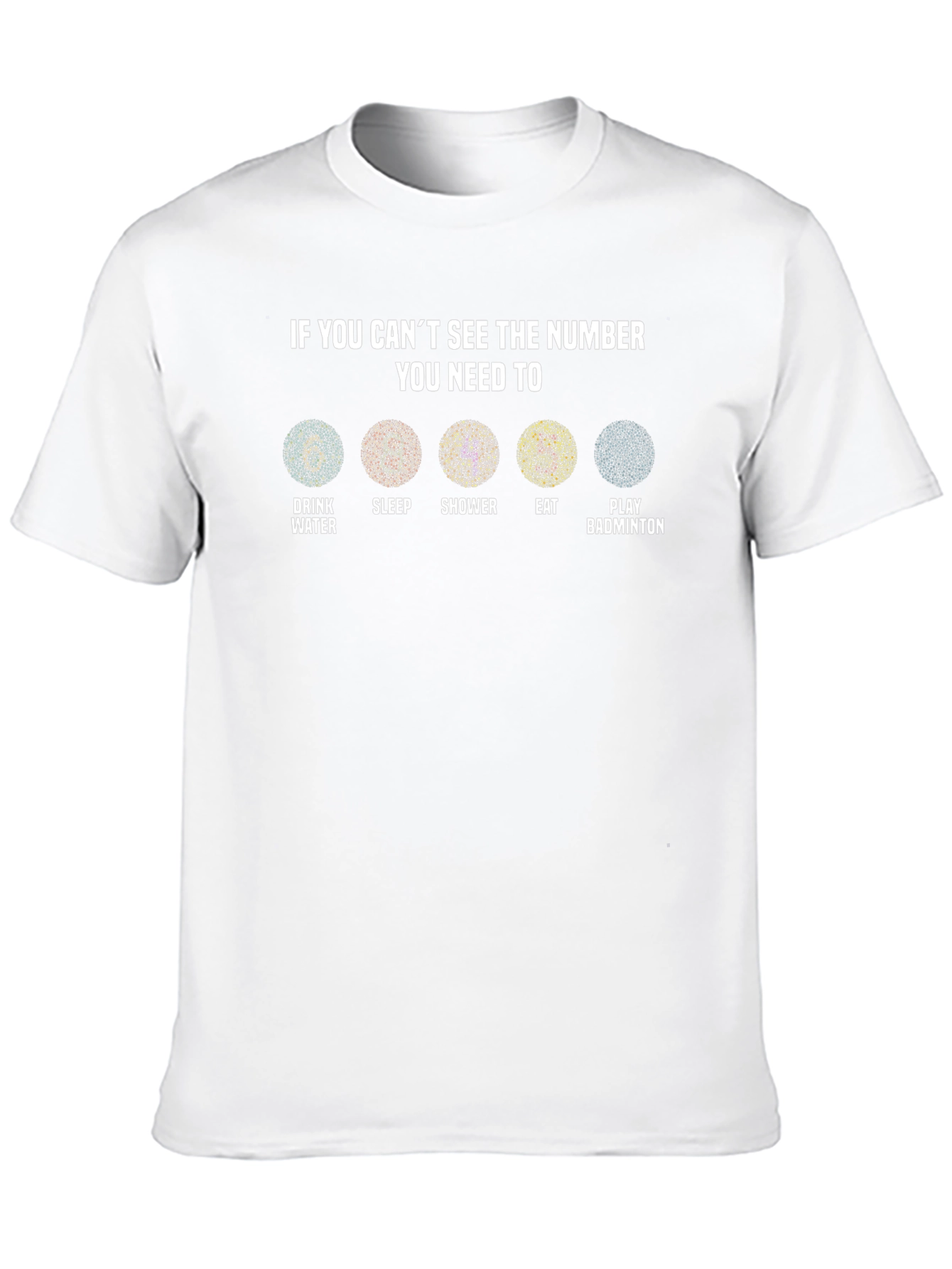 Black Vision Test T-Shirt: Drink Water, Sleep, Shower, Eat, Badminton view 10