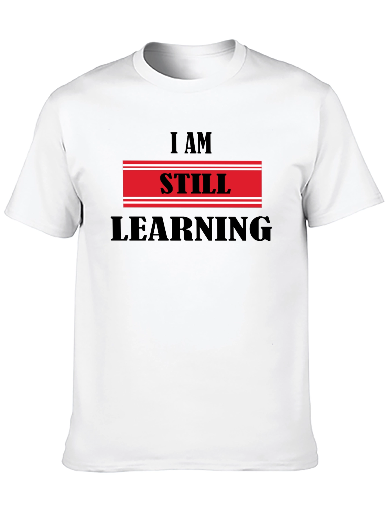 Black I Am Still Learning T-Shirt - Motivational Design view 10