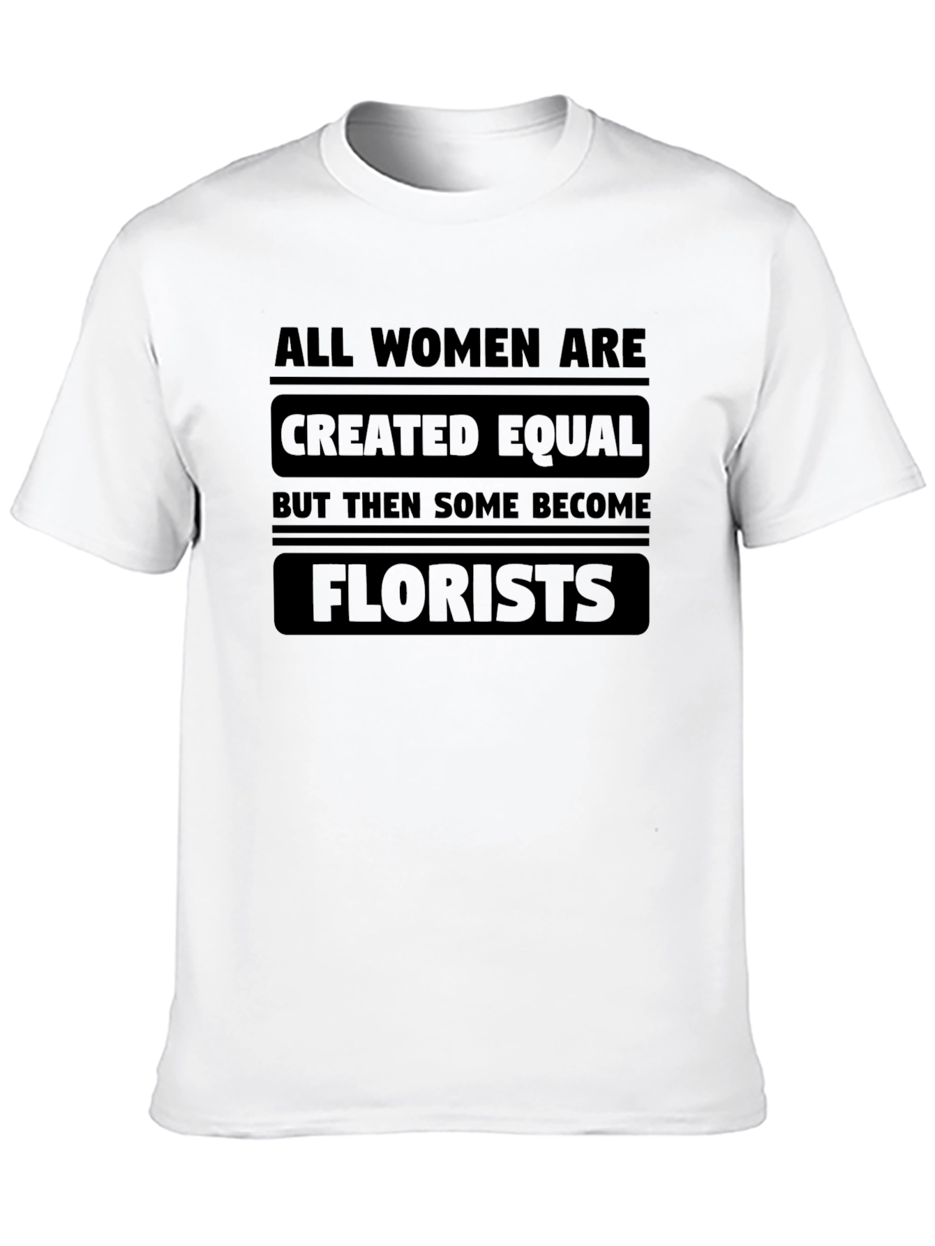 Black Funny Florist T-Shirt - All Women Are Created Equal view 10
