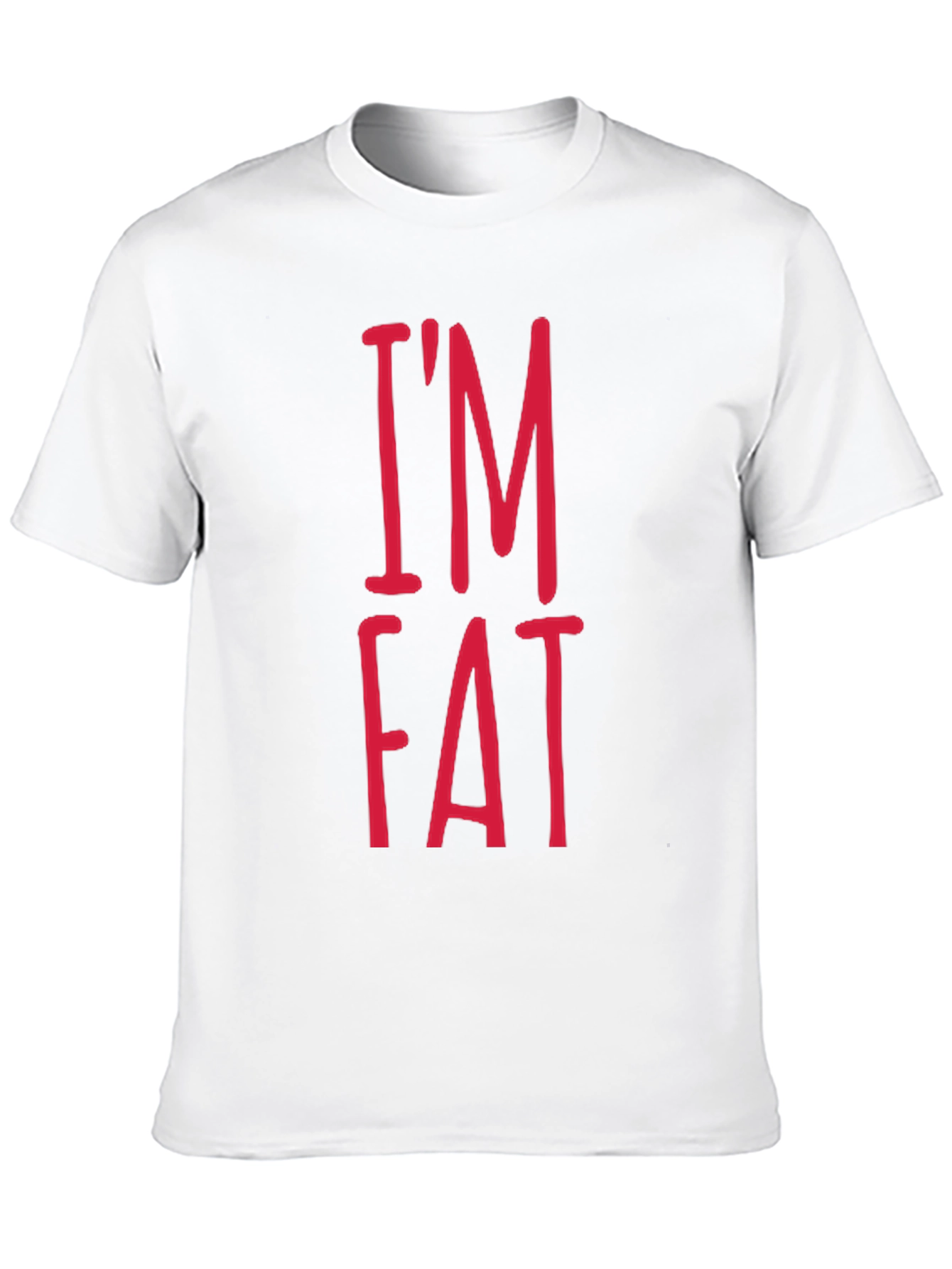 I'm Fat Graphic Tee - Bold Statement T-Shirt - 10