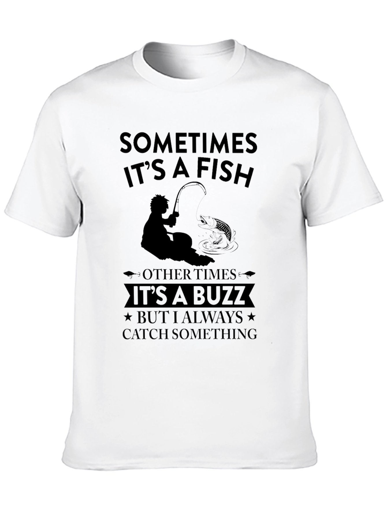 Fishing Humor T-Shirt - Sometimes It's a Fish - 10