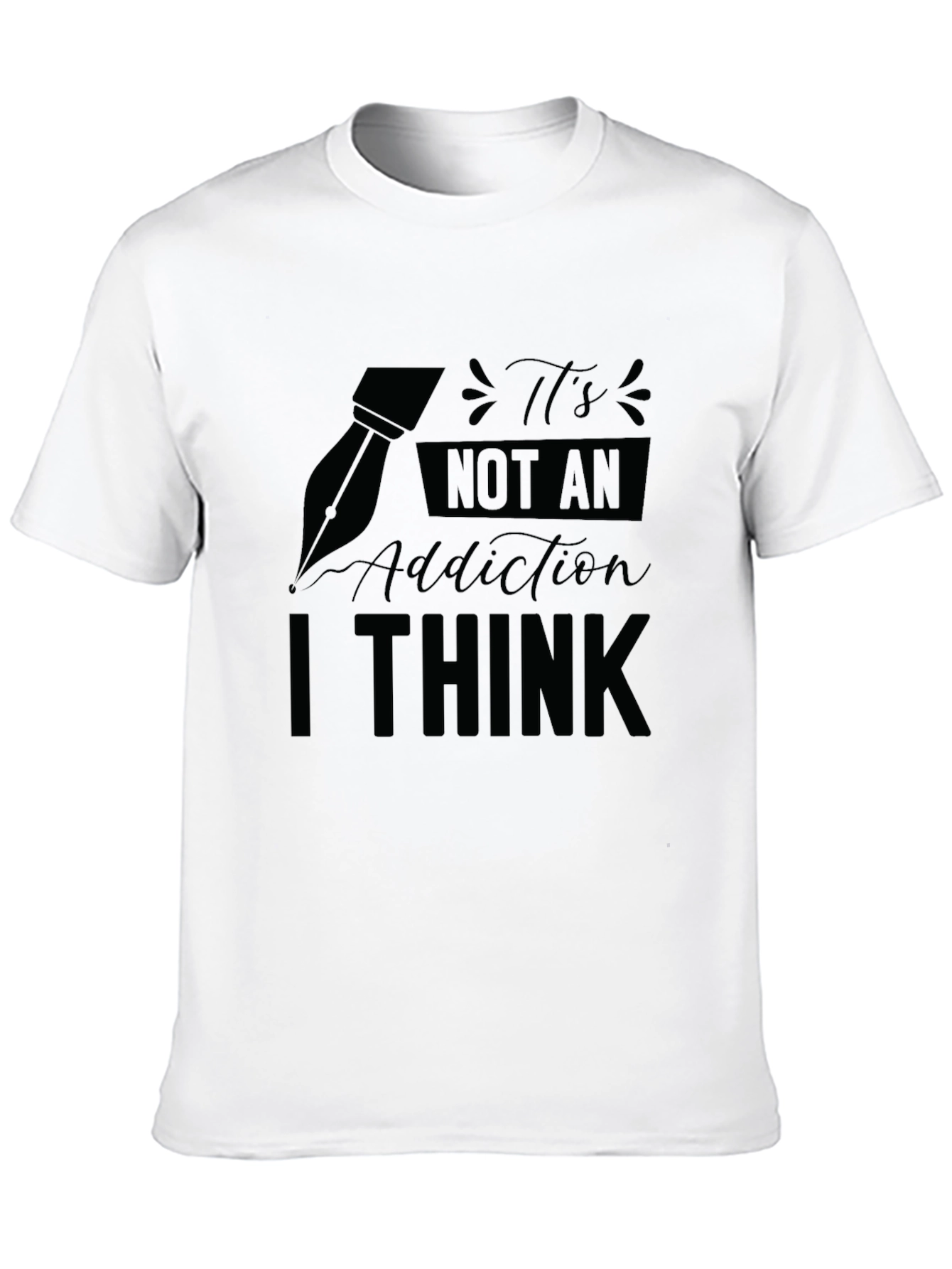 Black It's Not An Addiction, I Think T-Shirt view 10