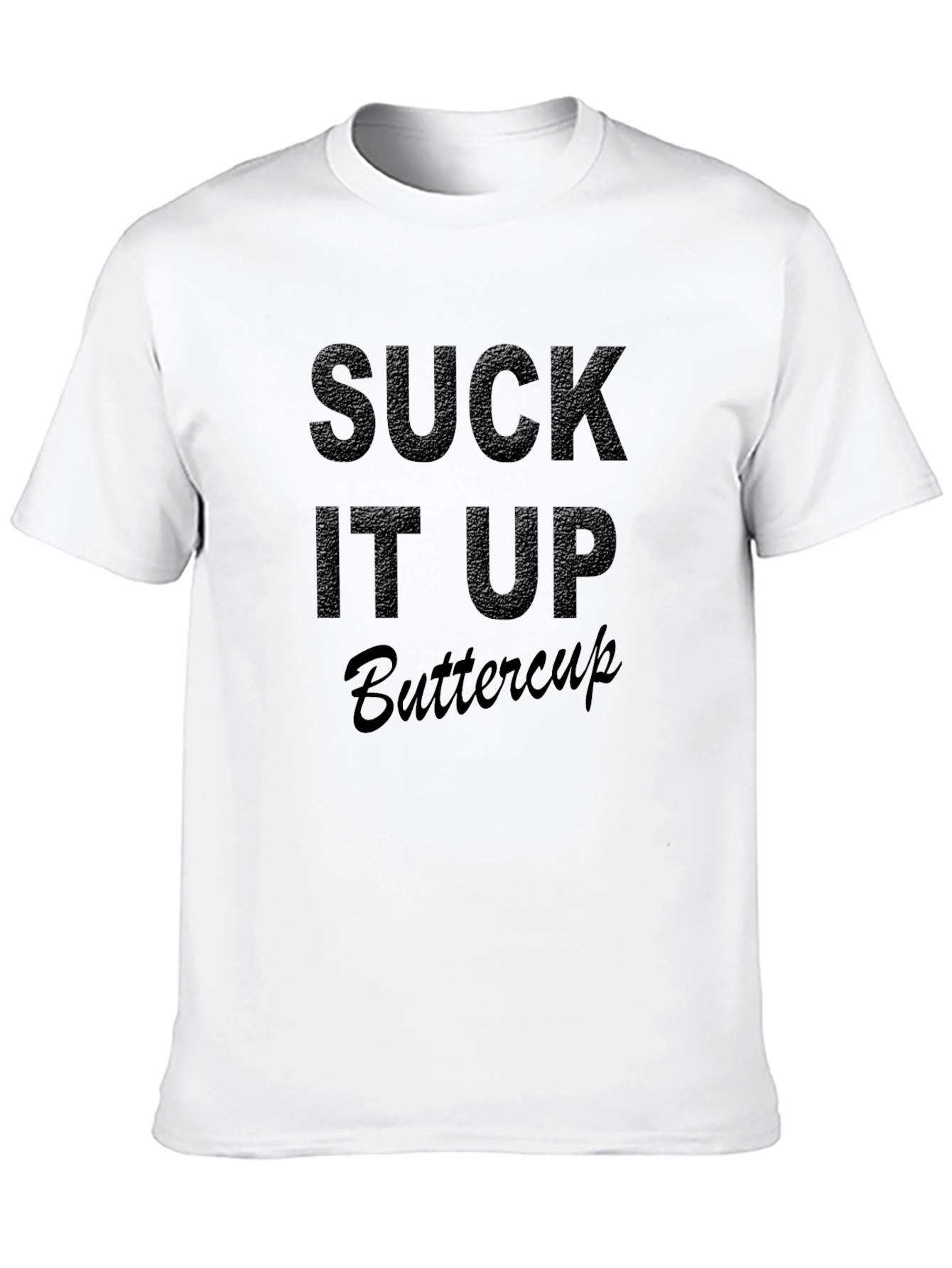 Suck It Up Buttercup Black T-Shirt - 10