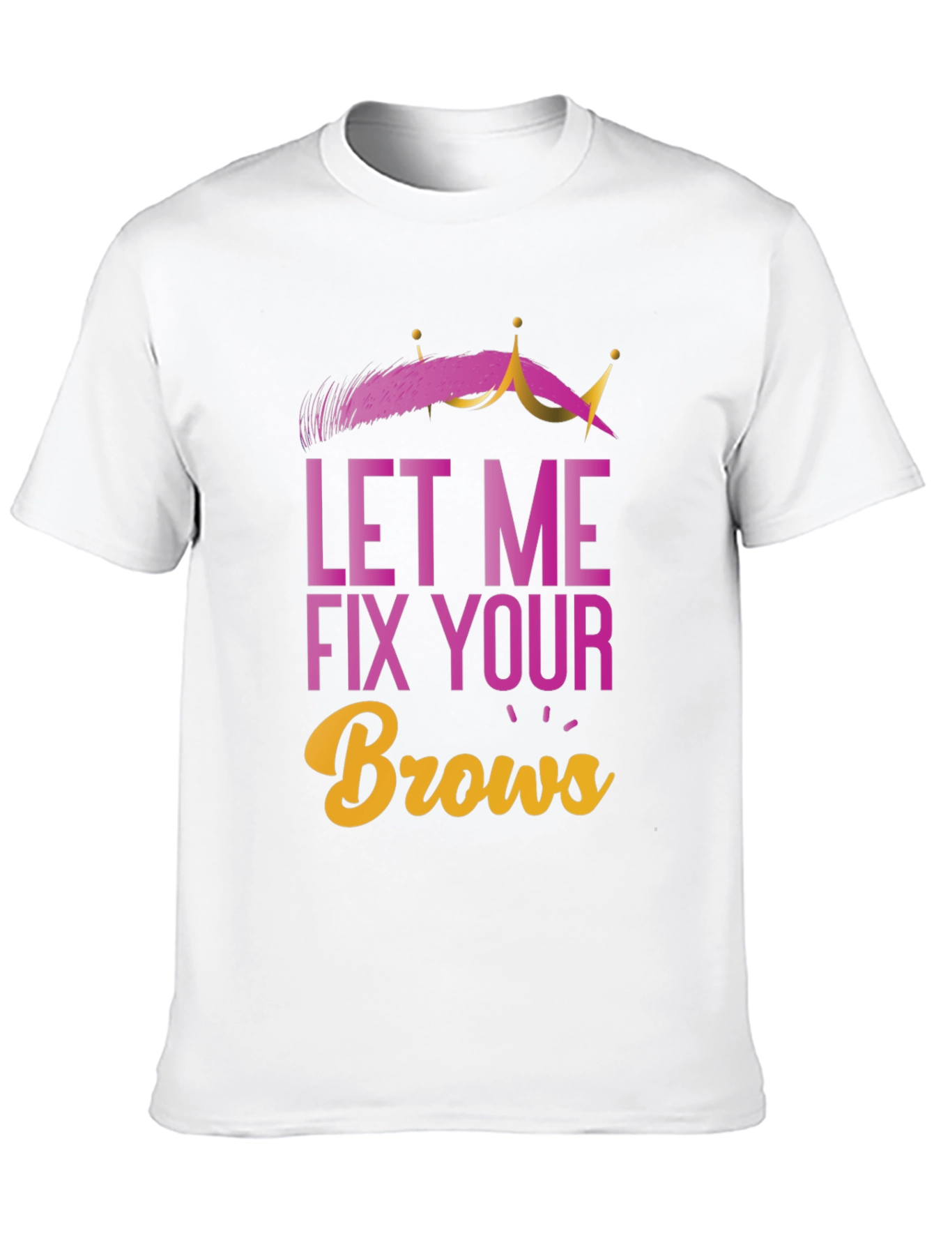 Black Let Me Fix Your Brows T-Shirt view 10