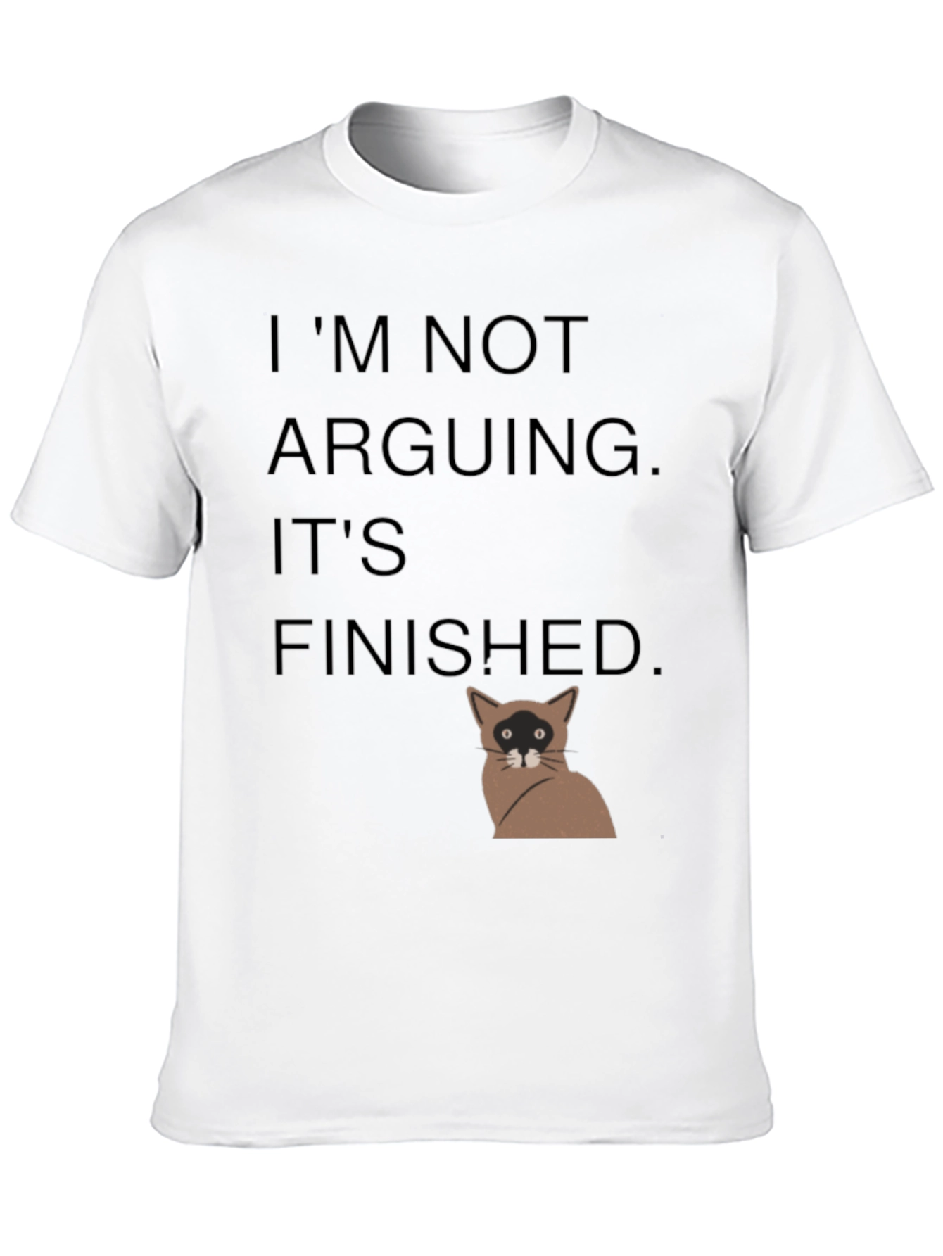 Black I'm Not Arguing It's Finished T-Shirt view 10