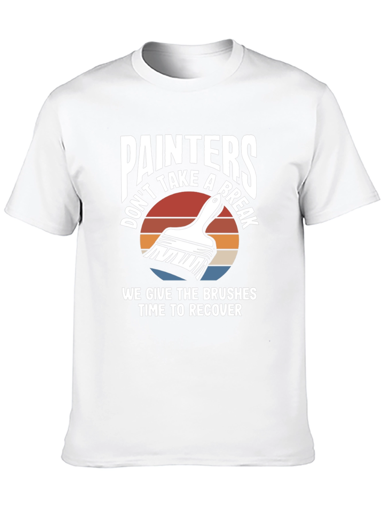 Painters Don't Take A Break Funny Painting T-Shirt - 10