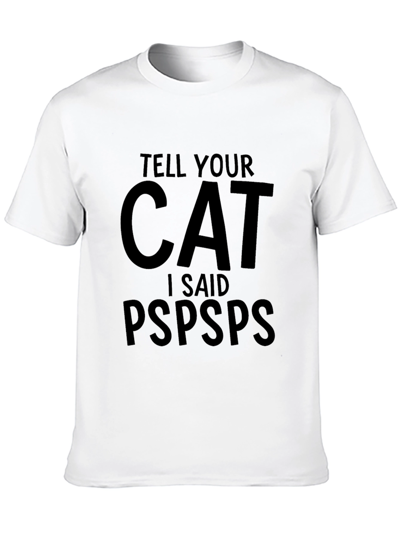 Black Tell Your Cat I Said Pspsps T-Shirt view 10