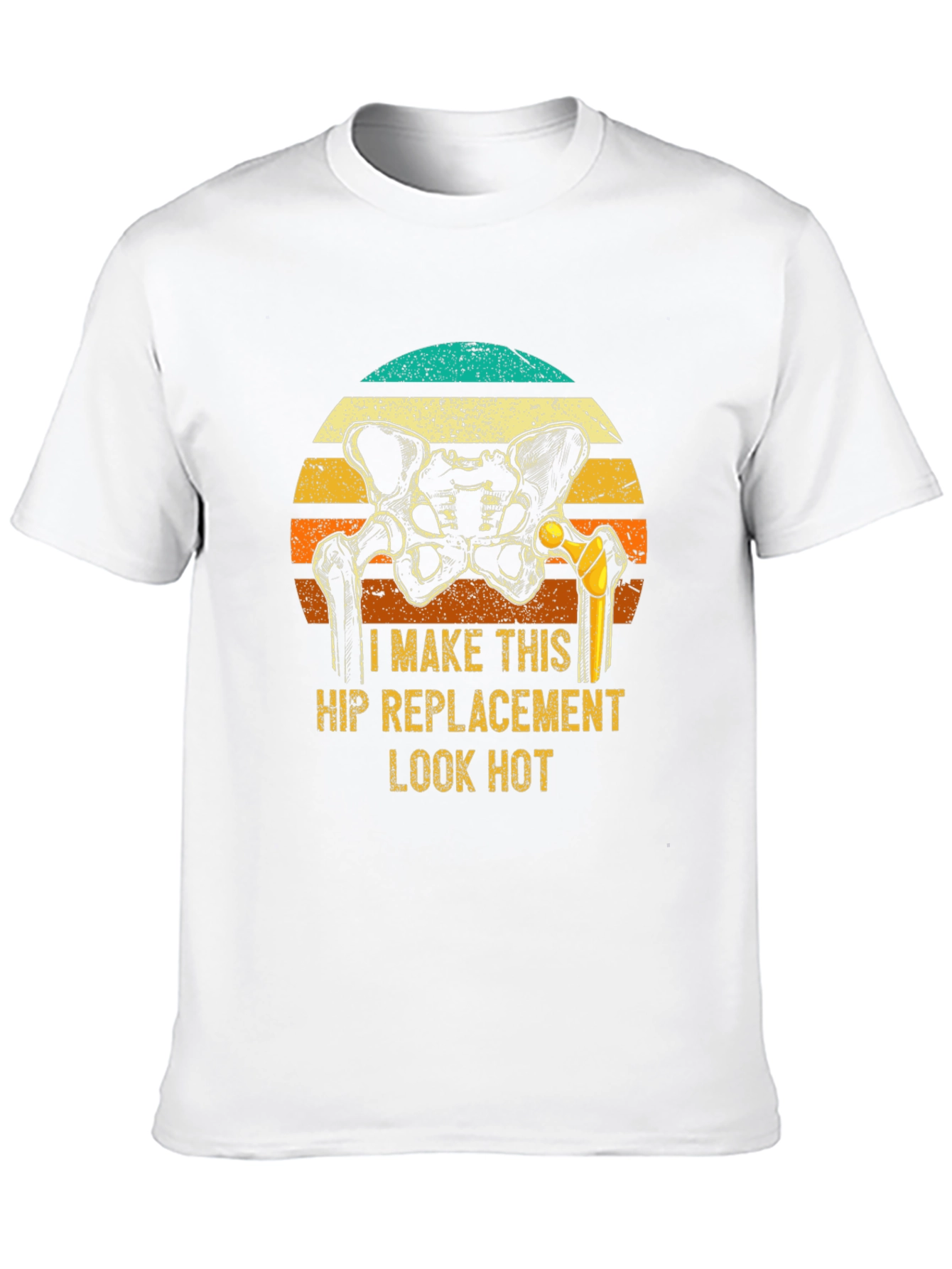 Funny Hip Replacement T-Shirt - Look Hot! - 10