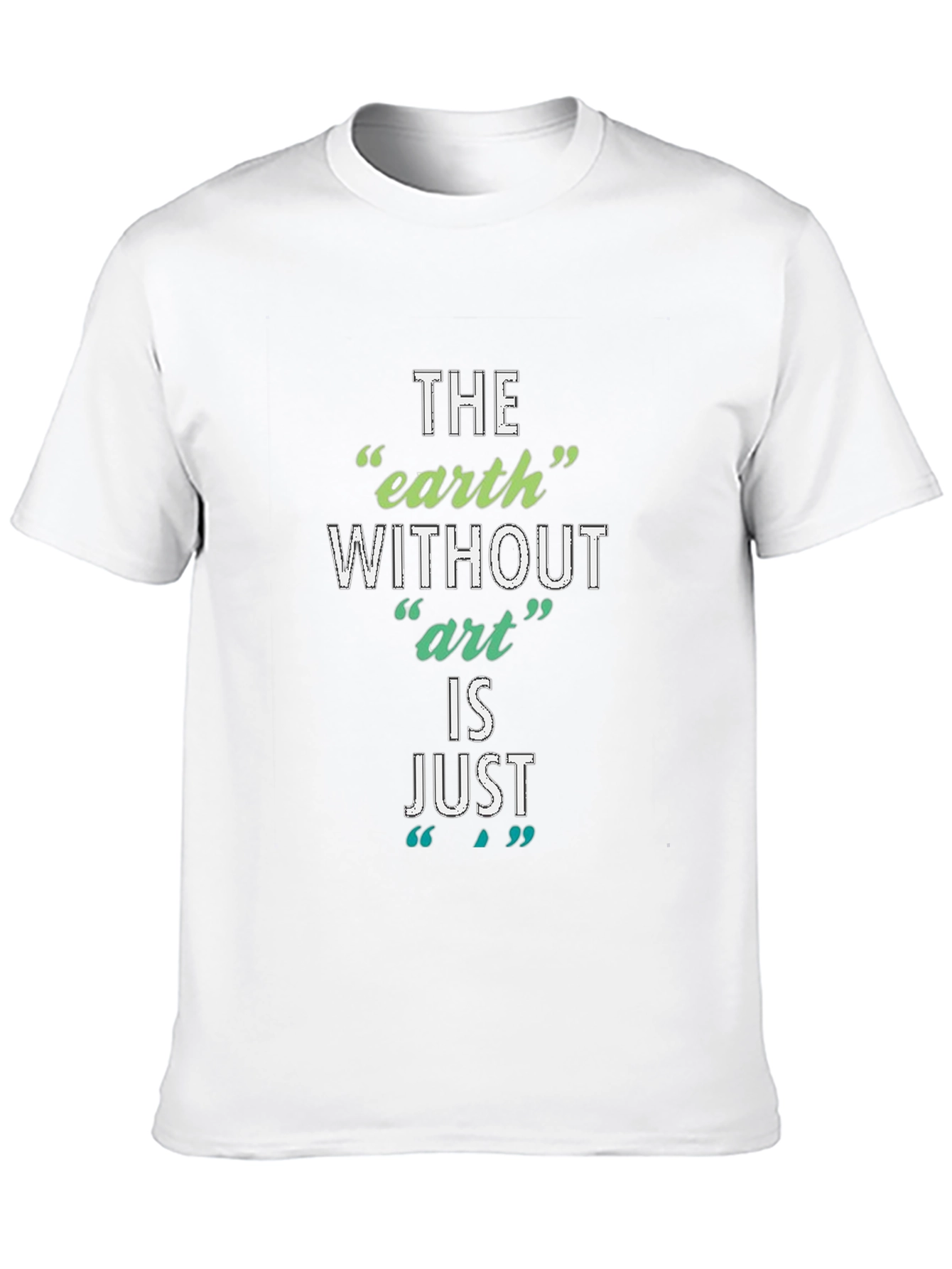Black The Earth Without Art T-Shirt - Artistic Slogan Tee view 10