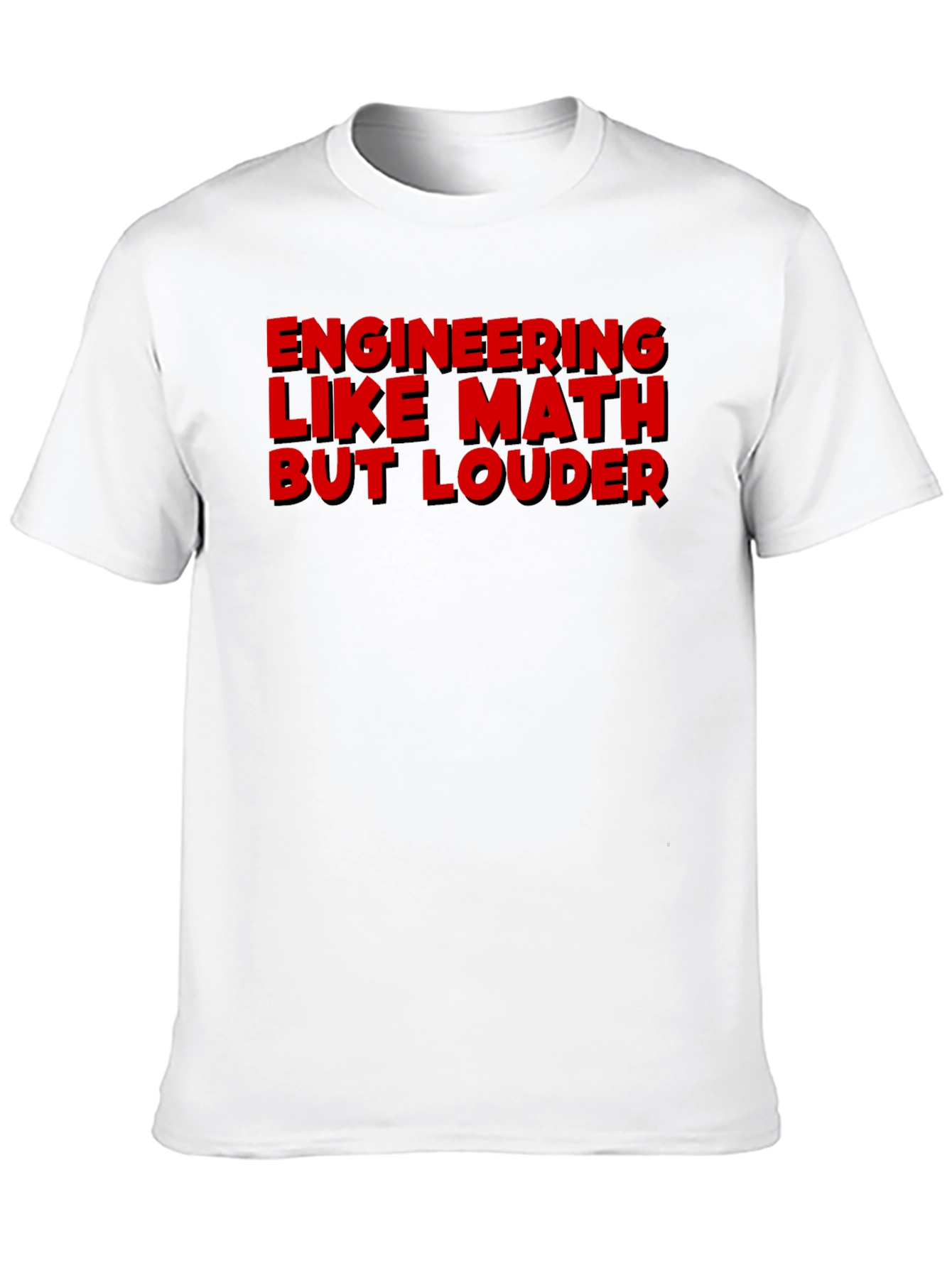 Engineering Like Math But Louder Graphic Tee - 10