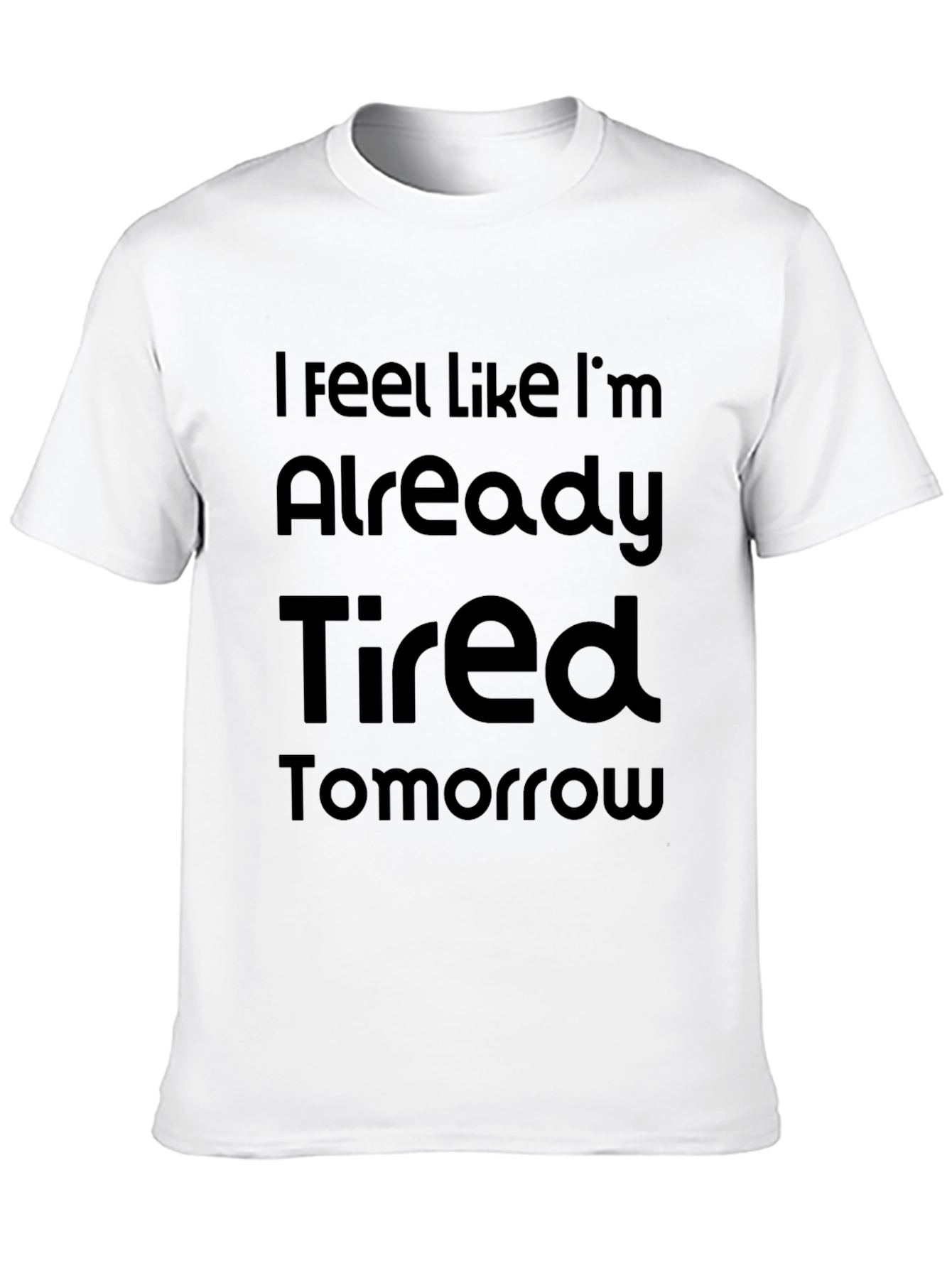 Black Funny Tired Tomorrow Graphic T-Shirt view 10