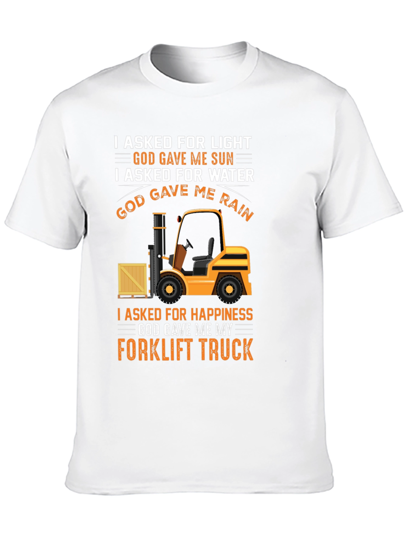 Black Forklift Truck T-Shirt - I Asked For Happiness view 10