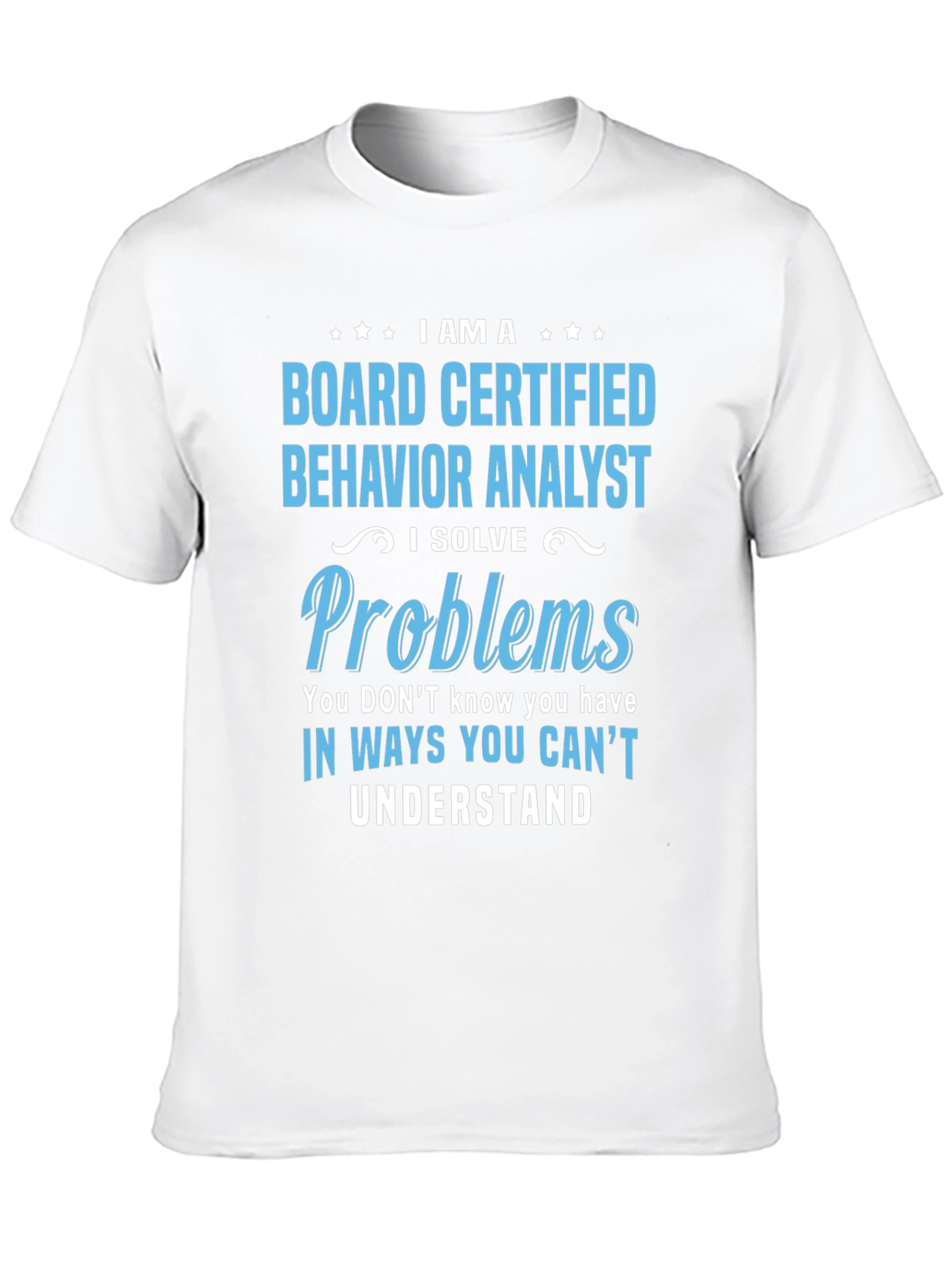 Black Behavior Analyst T-Shirt: I Solve Problems view 10