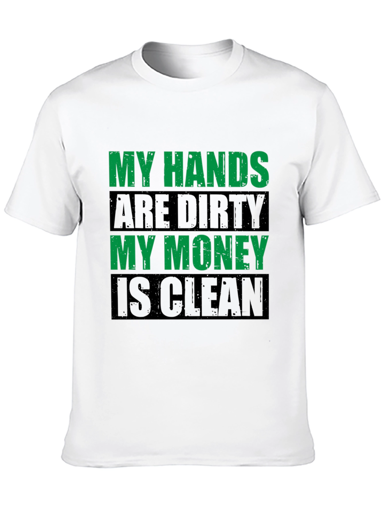 Black My Hands Are Dirty, My Money Is Clean Men's T-Shirt view 10