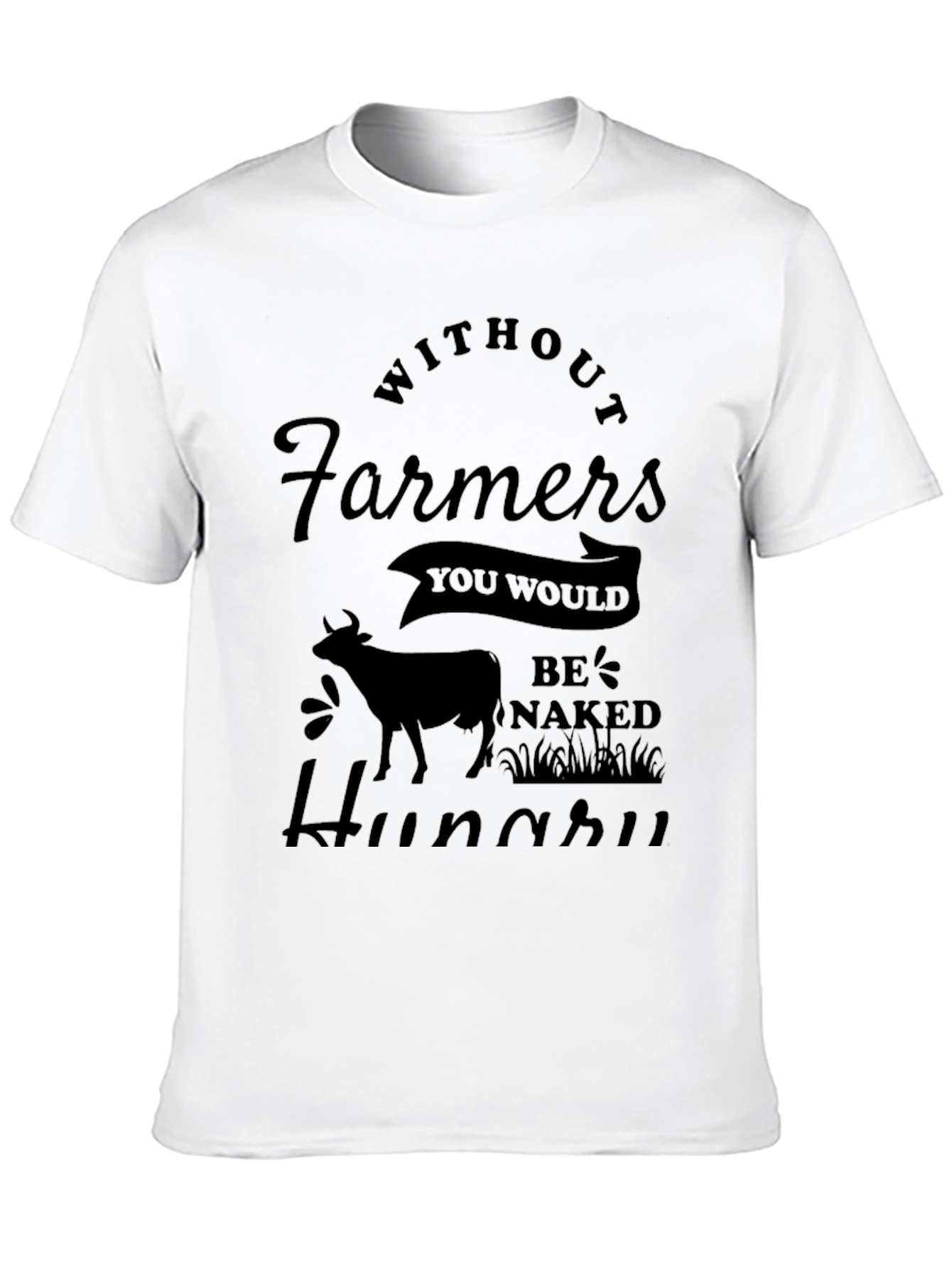 Without Farmers You'd Be Naked Hungry Graphic Tee - 10