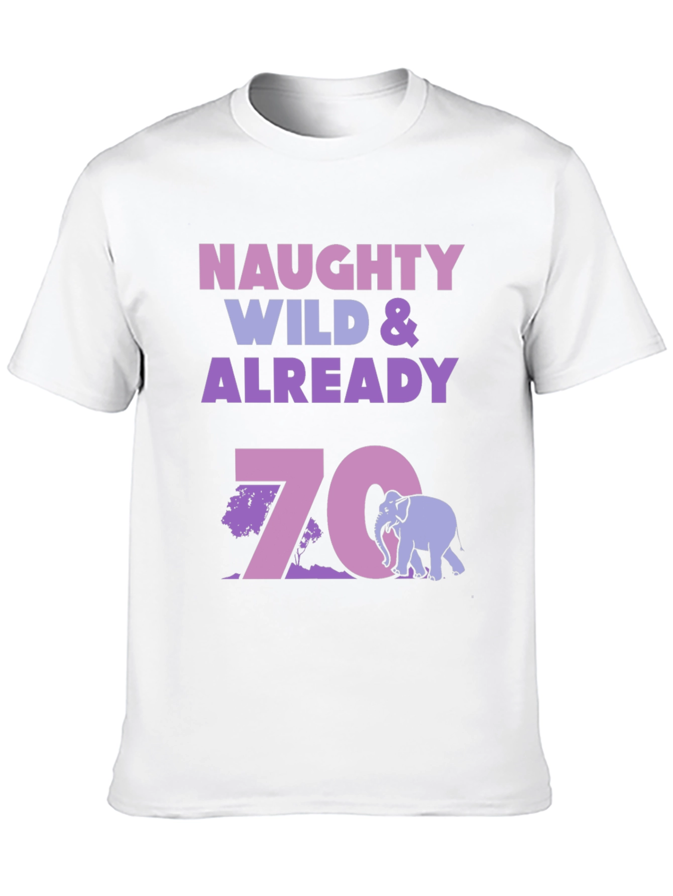 Black Naughty Wild & Already 70 Birthday T-Shirt view 10