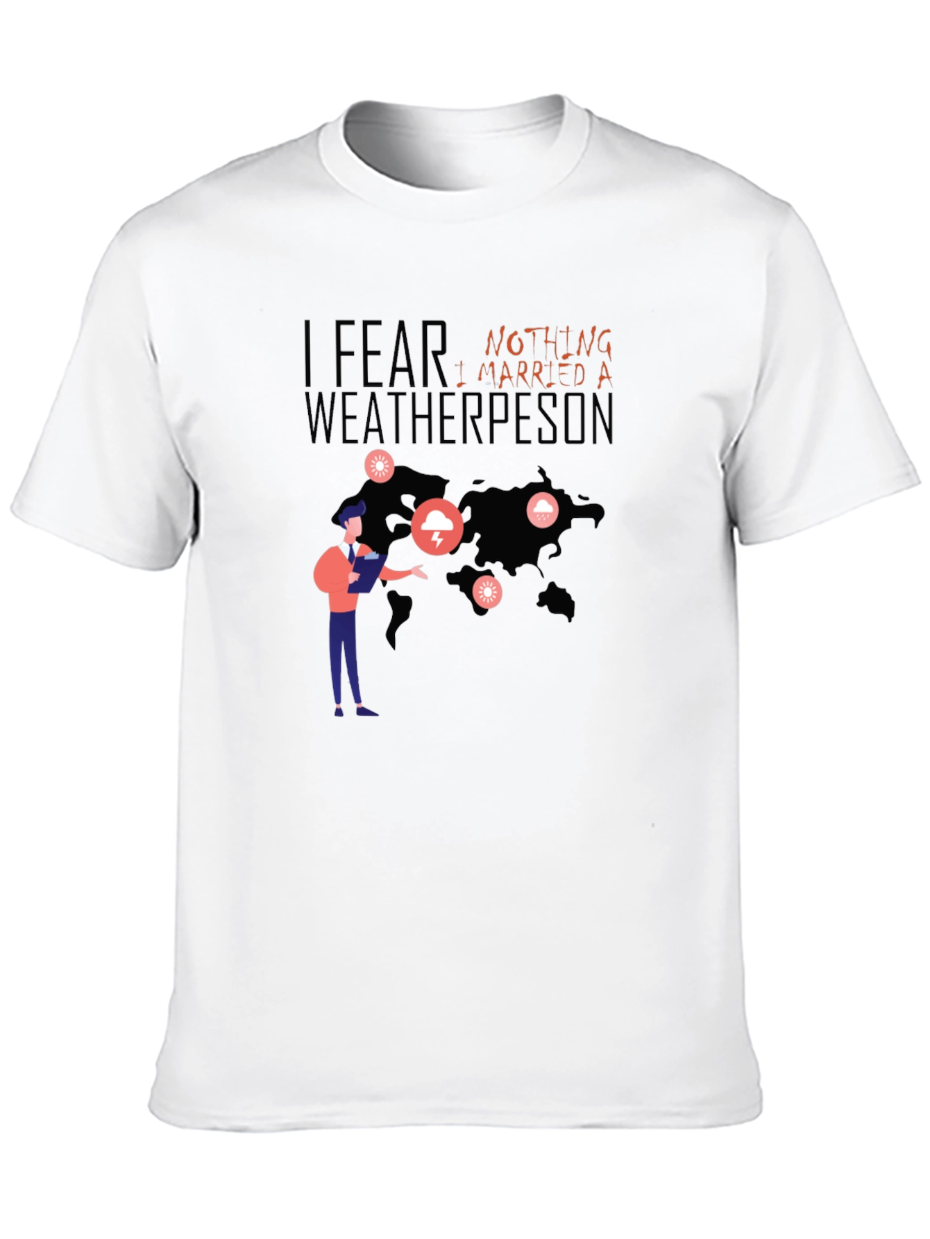 Black I Fear Nothing, I Married A Weatherperson T-Shirt view 10