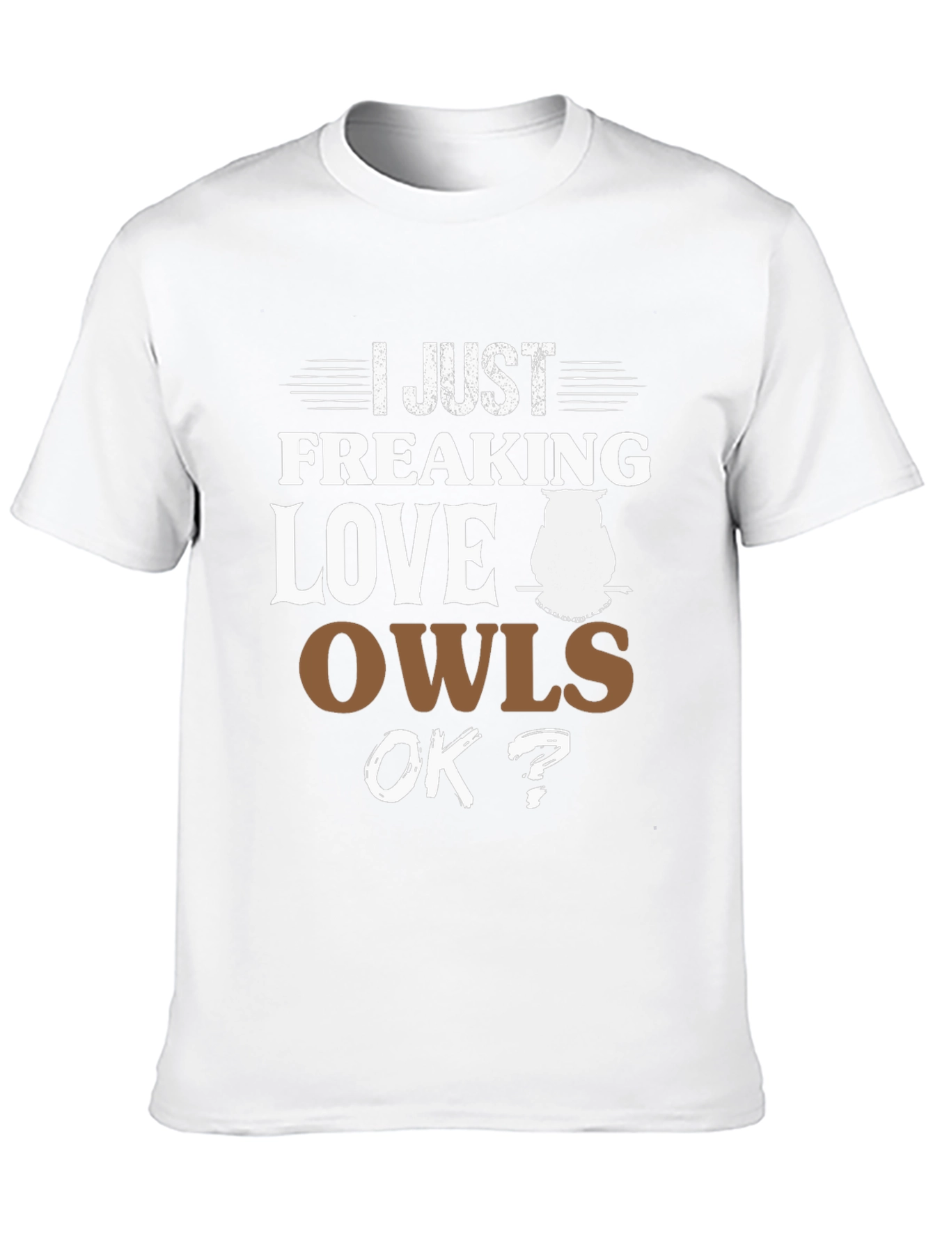 I Just Freaking Love Owls T-Shirt - 10