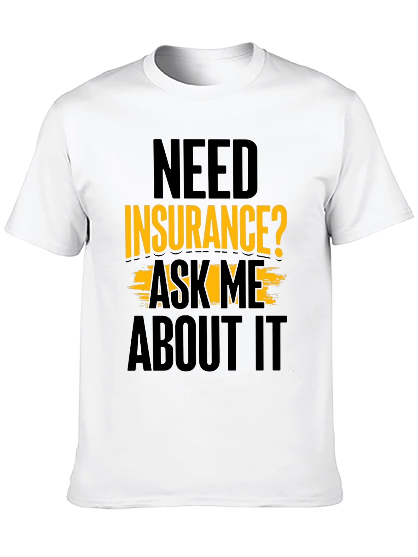 Black Need Insurance? Ask Me About It Black T-Shirt view 10