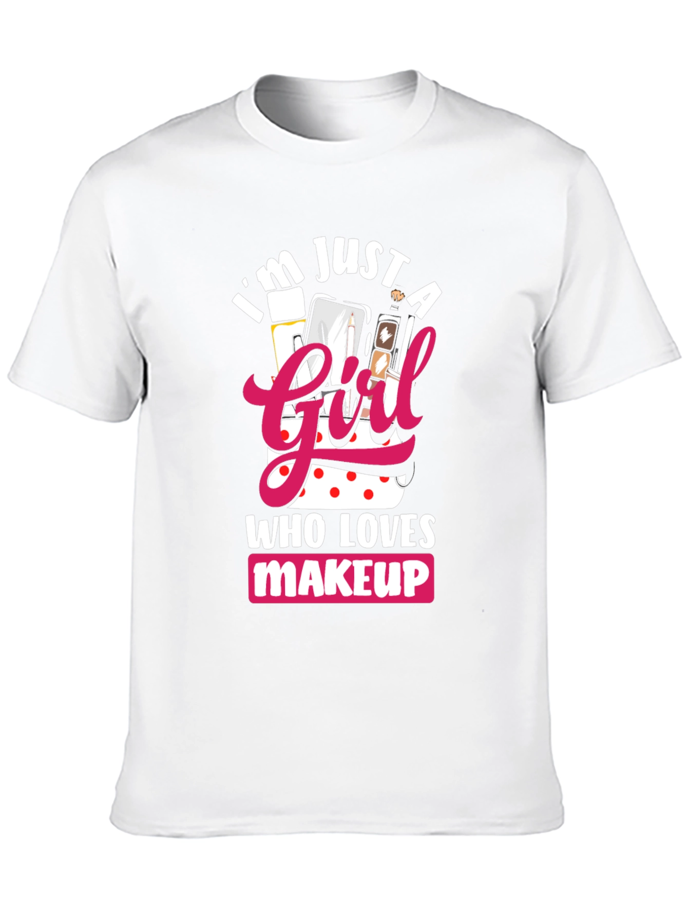 Black I'm Just a Girl Who Loves Makeup T-Shirt view 10
