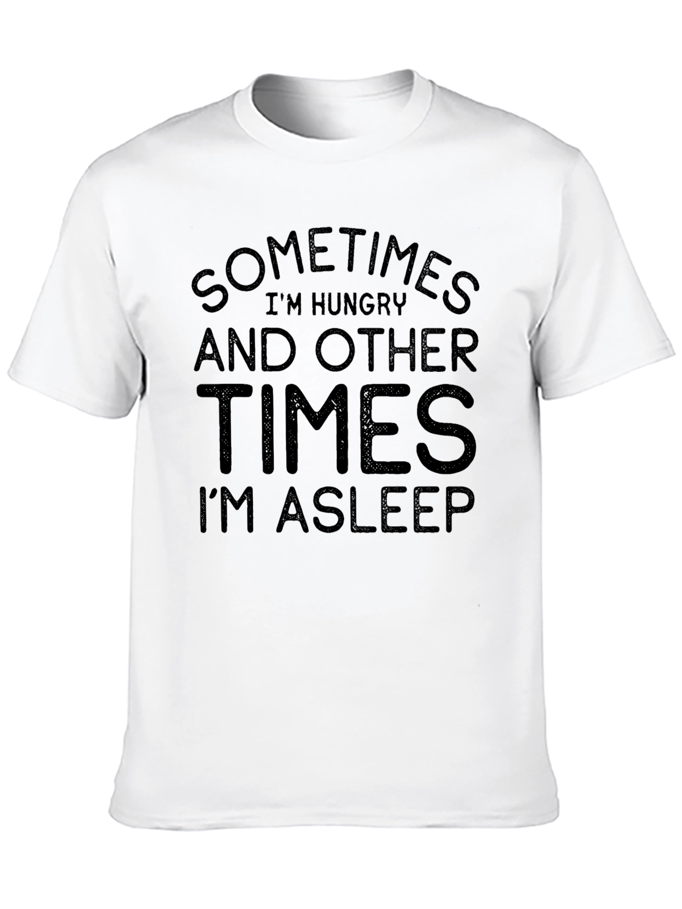Black Funny Sometimes Hungry I'm Asleep Black T-Shirt view 10