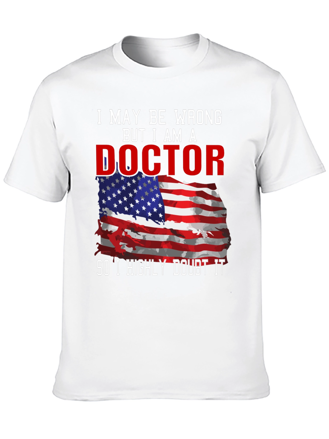 Black Doctor T-Shirt: I May Be Wrong, But I Am A Doctor view 10