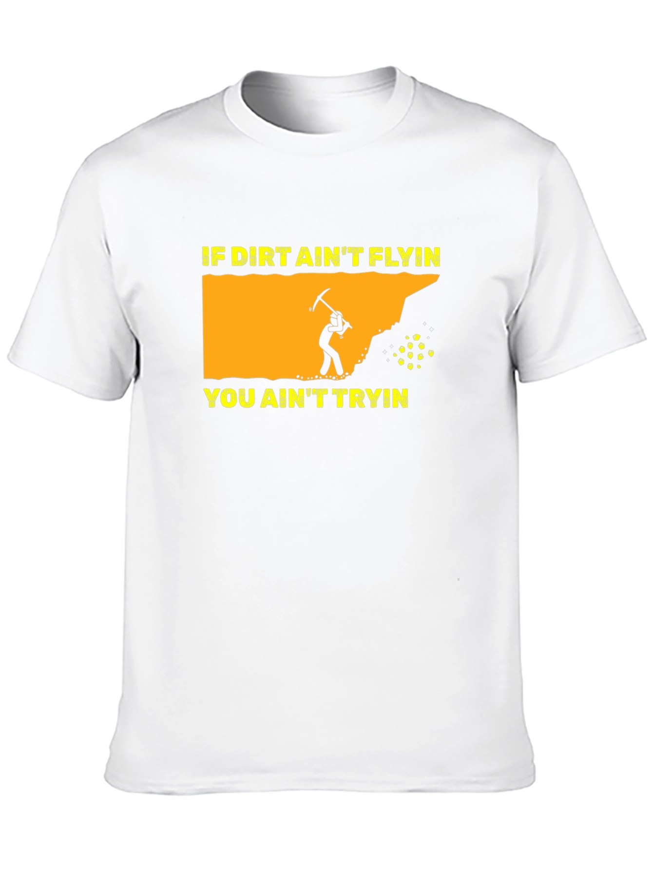 Black Miner Graphic T-Shirt: "If Dirt Ain't Flyin' You Ain't Tryin'" view 10