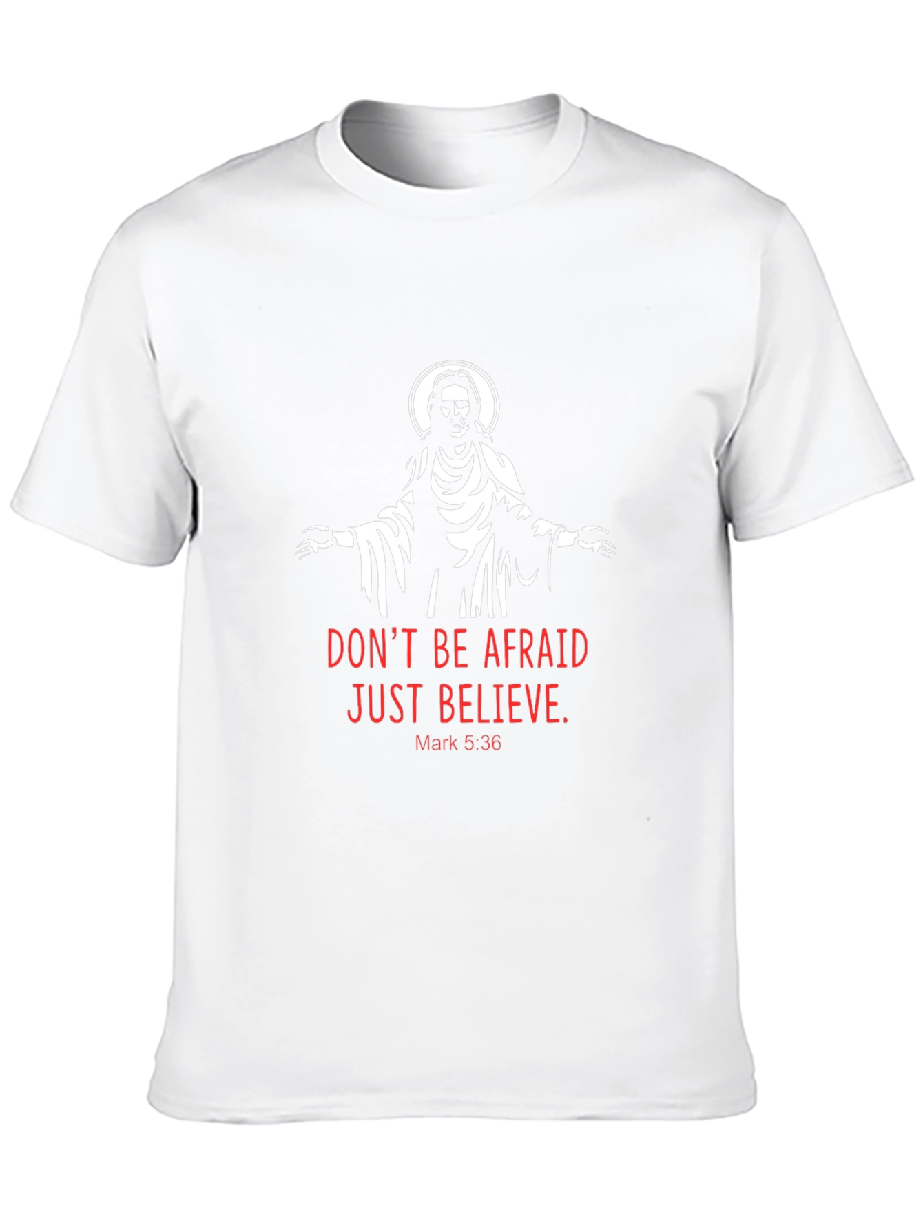Faith-Based Tee: Don't Be Afraid, Just Believe - 10