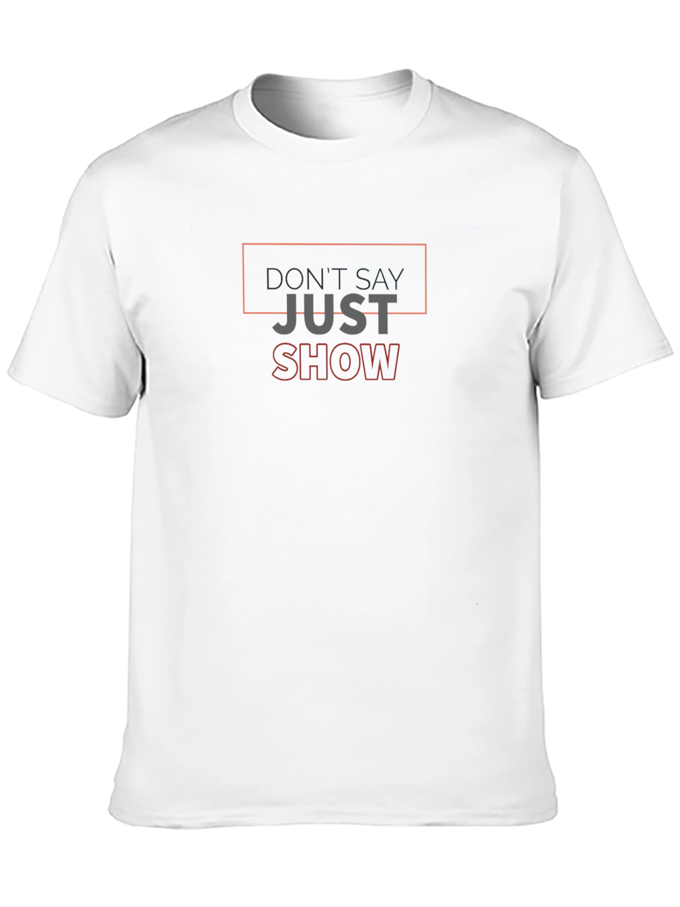 Black Don't Say Just Show T-Shirt - Motivational Graphic Tee view 10