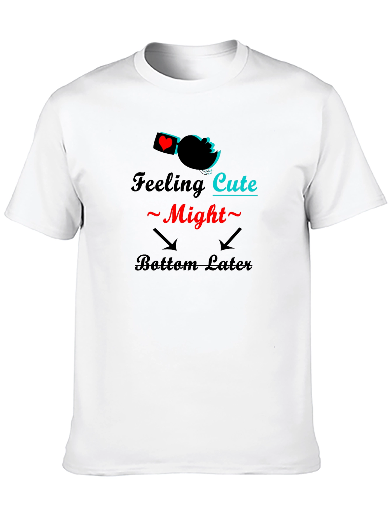 Black Feeling Cute Might Bottom Later Black T-Shirt view 10