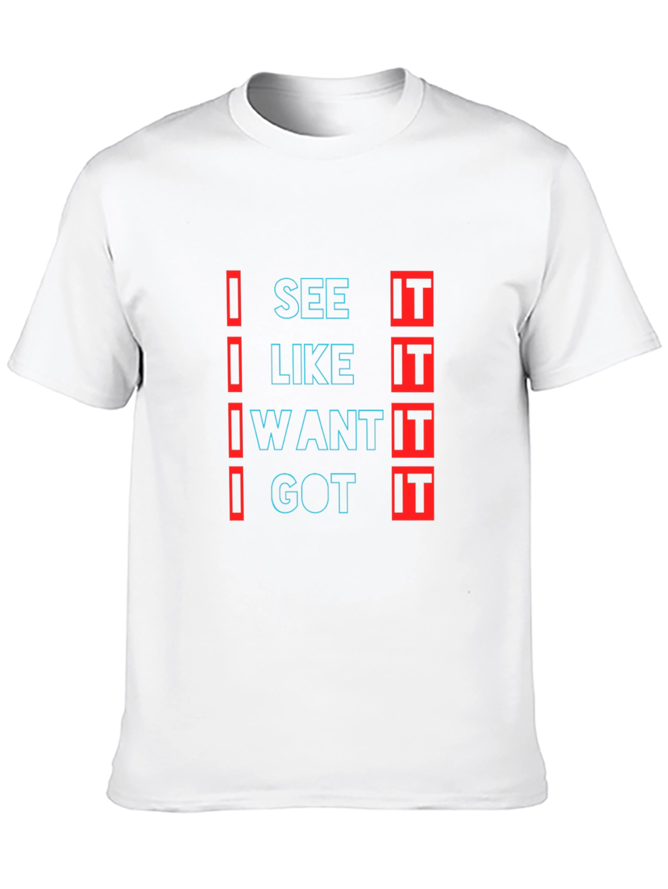 Black Trendy "I See It, I Like It, I Want It, I Got It" Black T-Shirt view 10