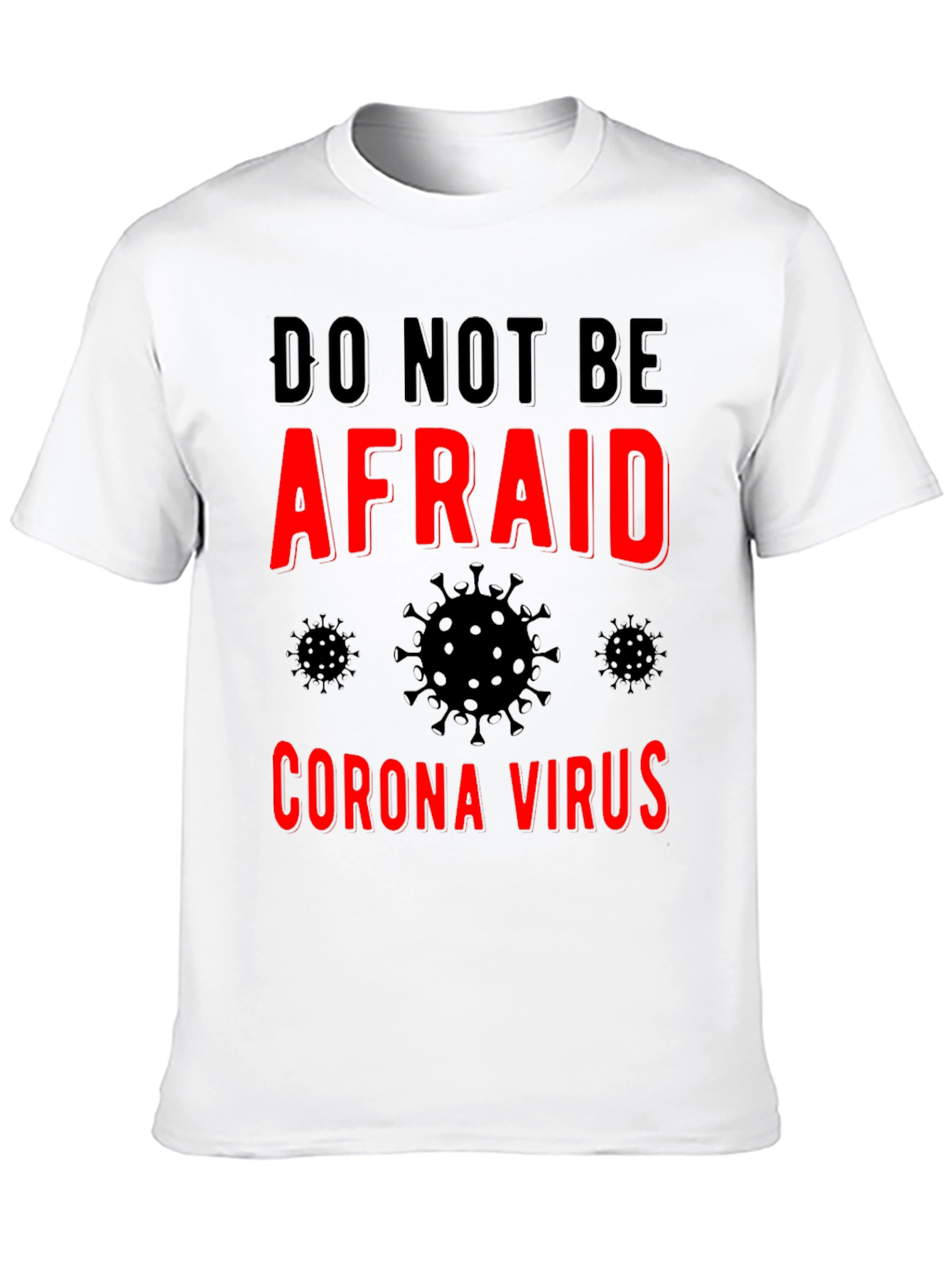 Black Do Not Be Afraid Corona Virus T-Shirt - Black view 10