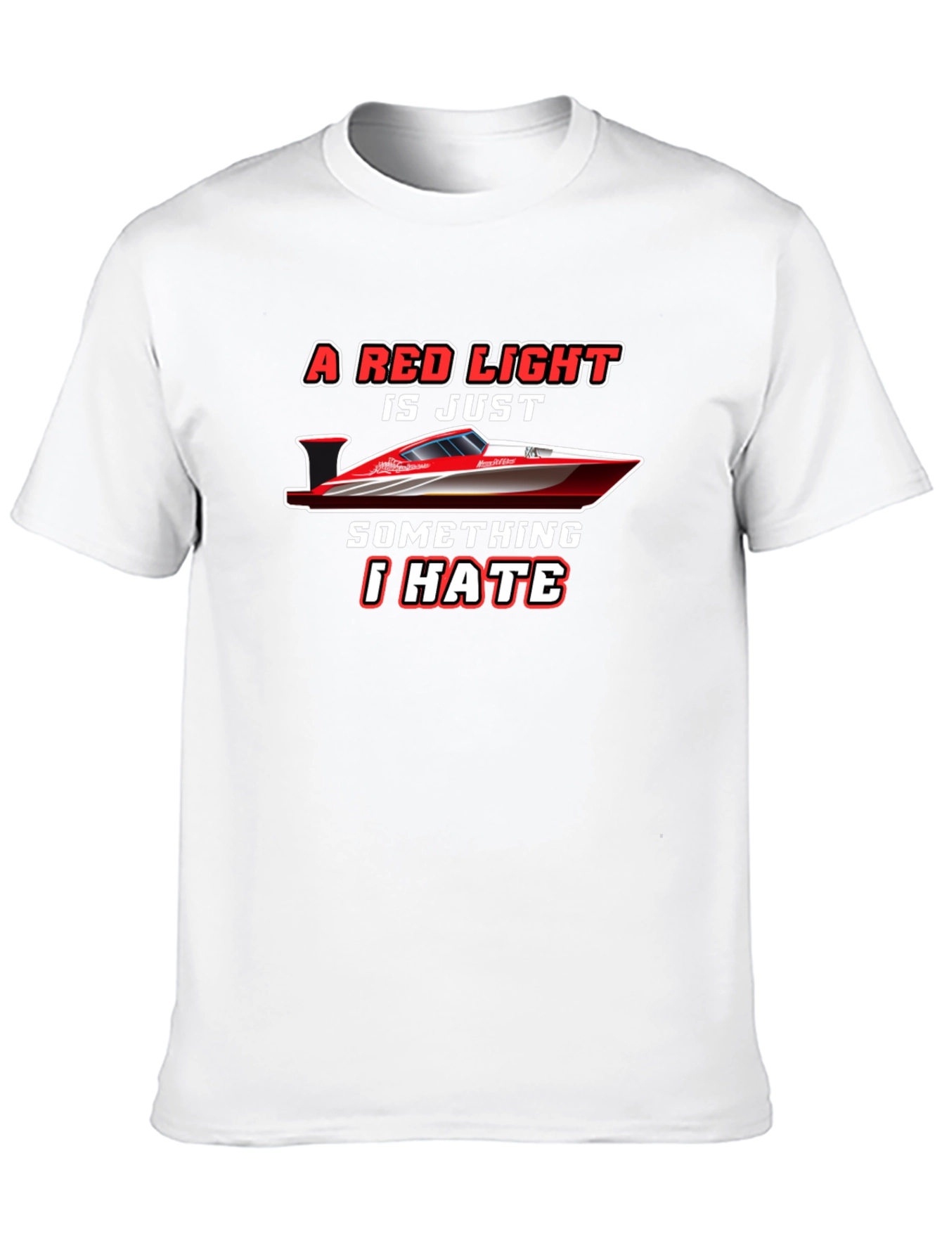 Black Red Light Boat T-Shirt: I Hate Red Lights view 10