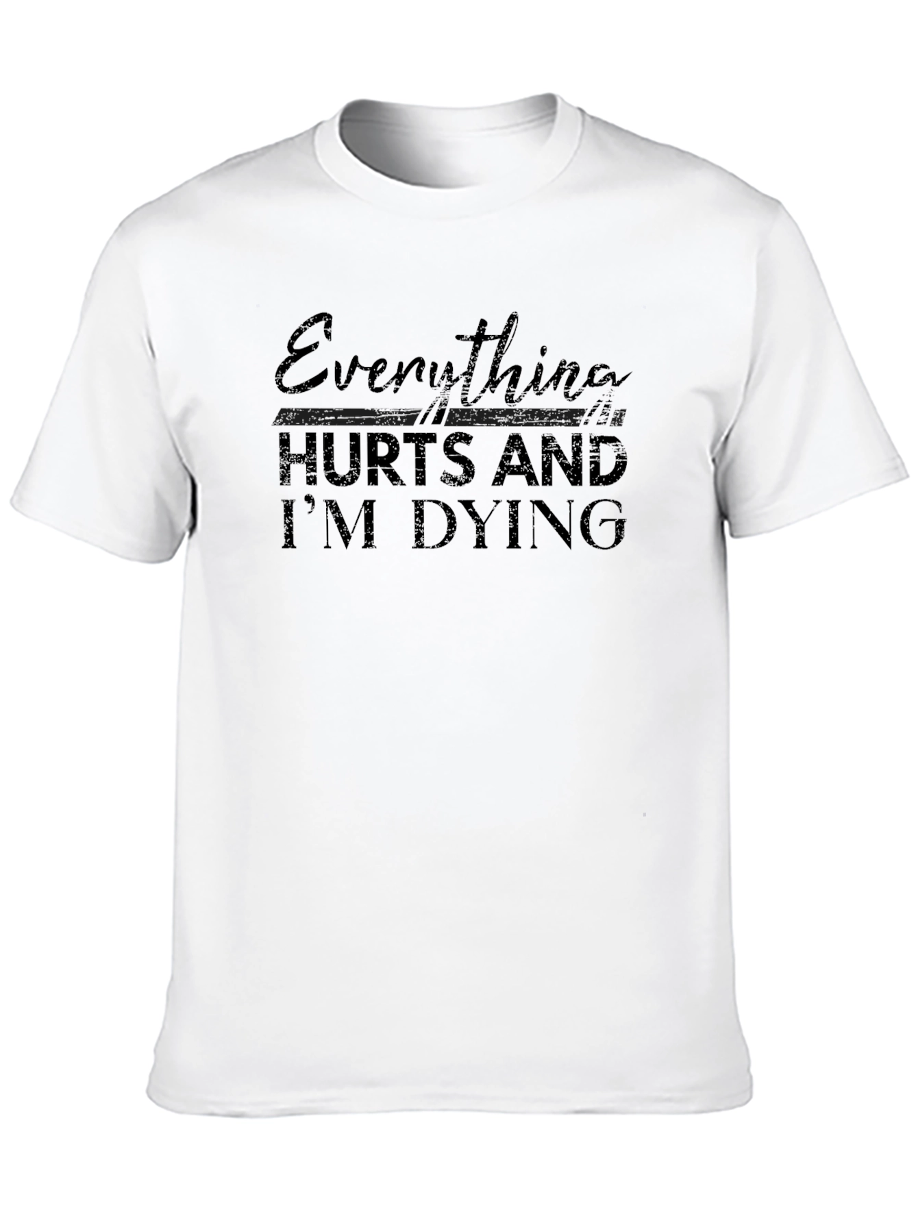 Black Everything Hurts and I'm Dying T-Shirt view 10