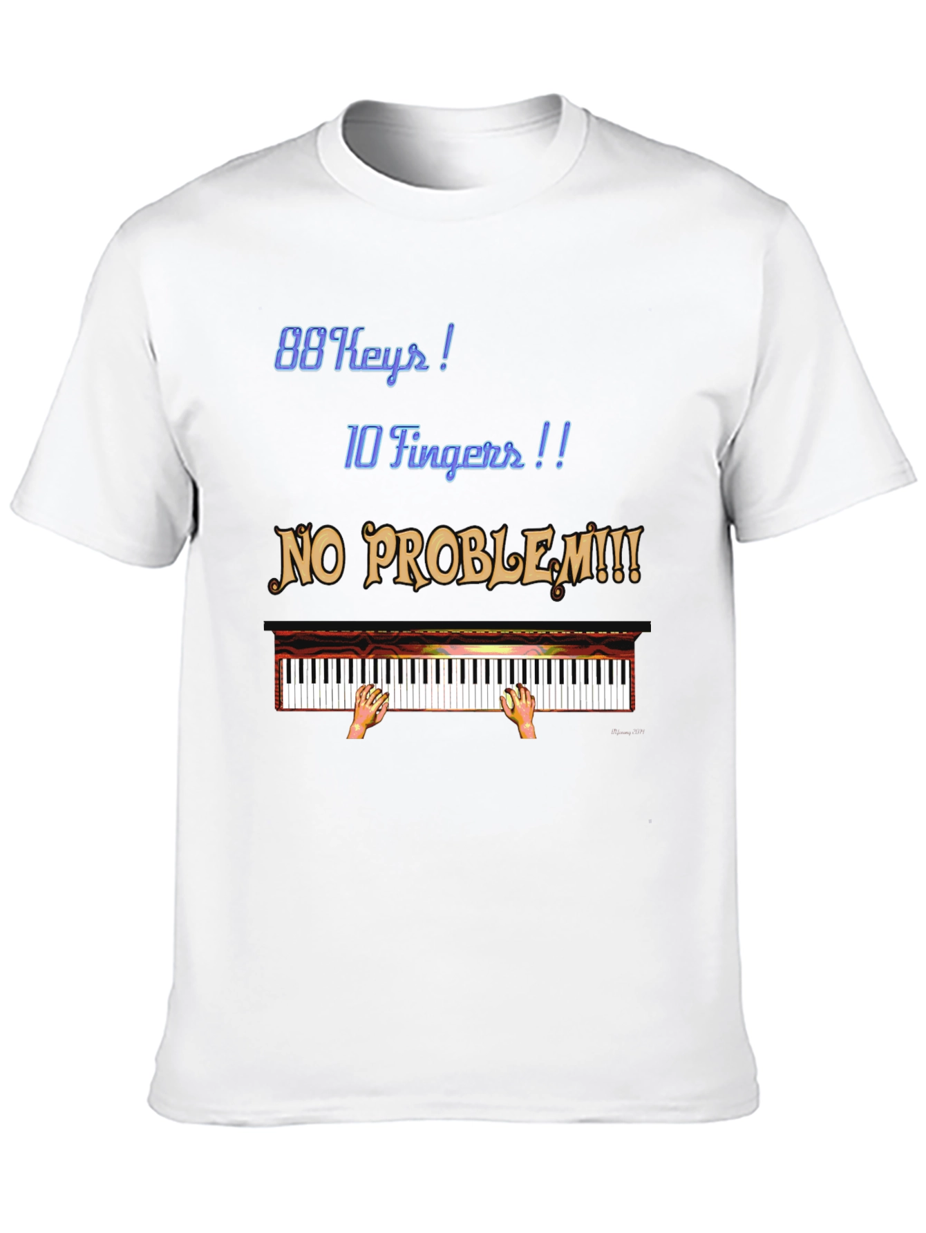 Piano Lover T-Shirt: 88 Keys, 10 Fingers, No Problem! - 10