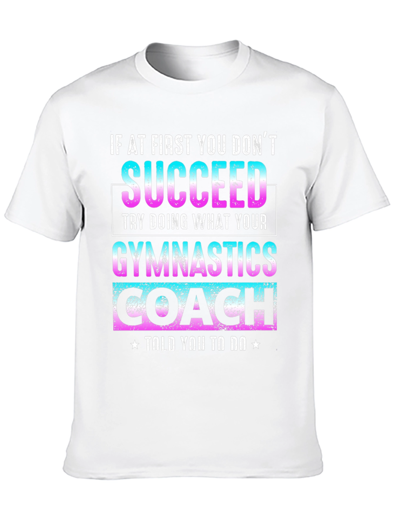 Black Gymnastics Coach T-Shirt: If At First You Don't Succeed view 10