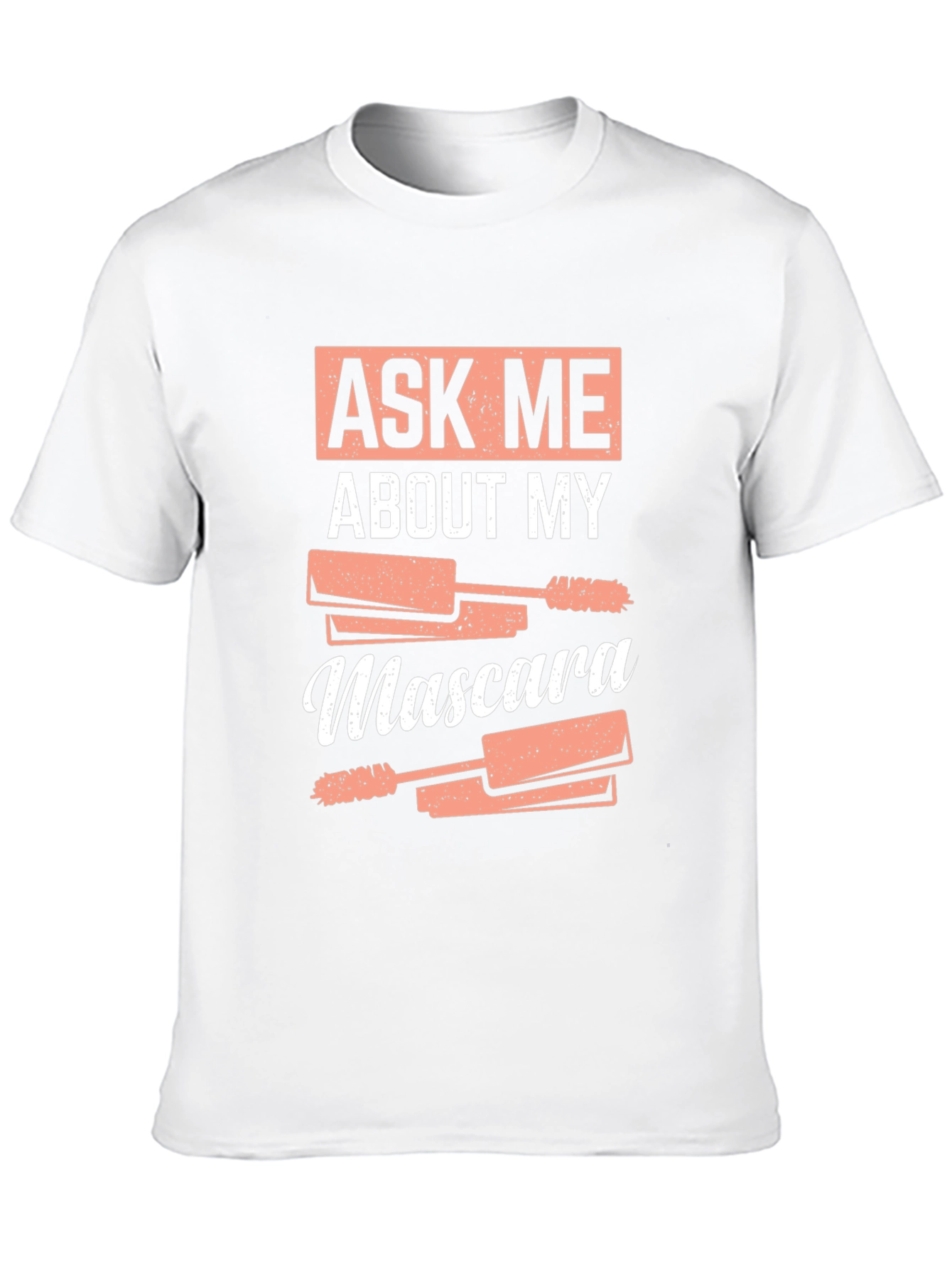 Black Ask Me About My Mascara Funny T-Shirt view 10