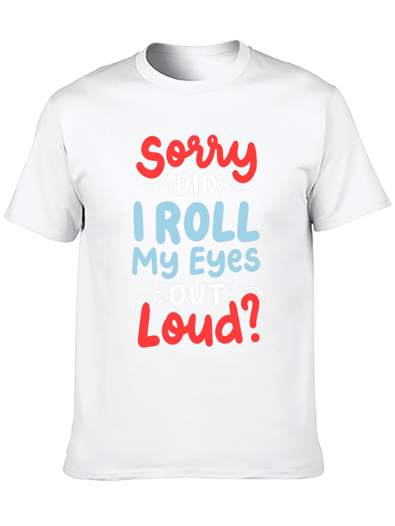 Black Funny Sarcastic Graphic T-Shirt - Roll My Eyes Out Loud view 10