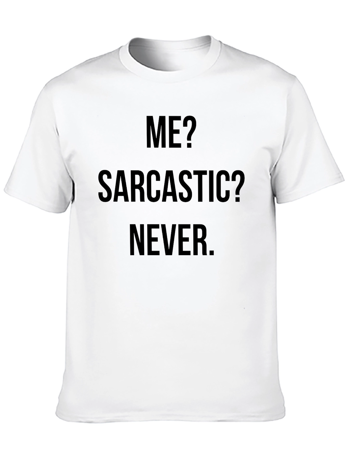 Sarcastic? Never. Black Graphic Tee - 10