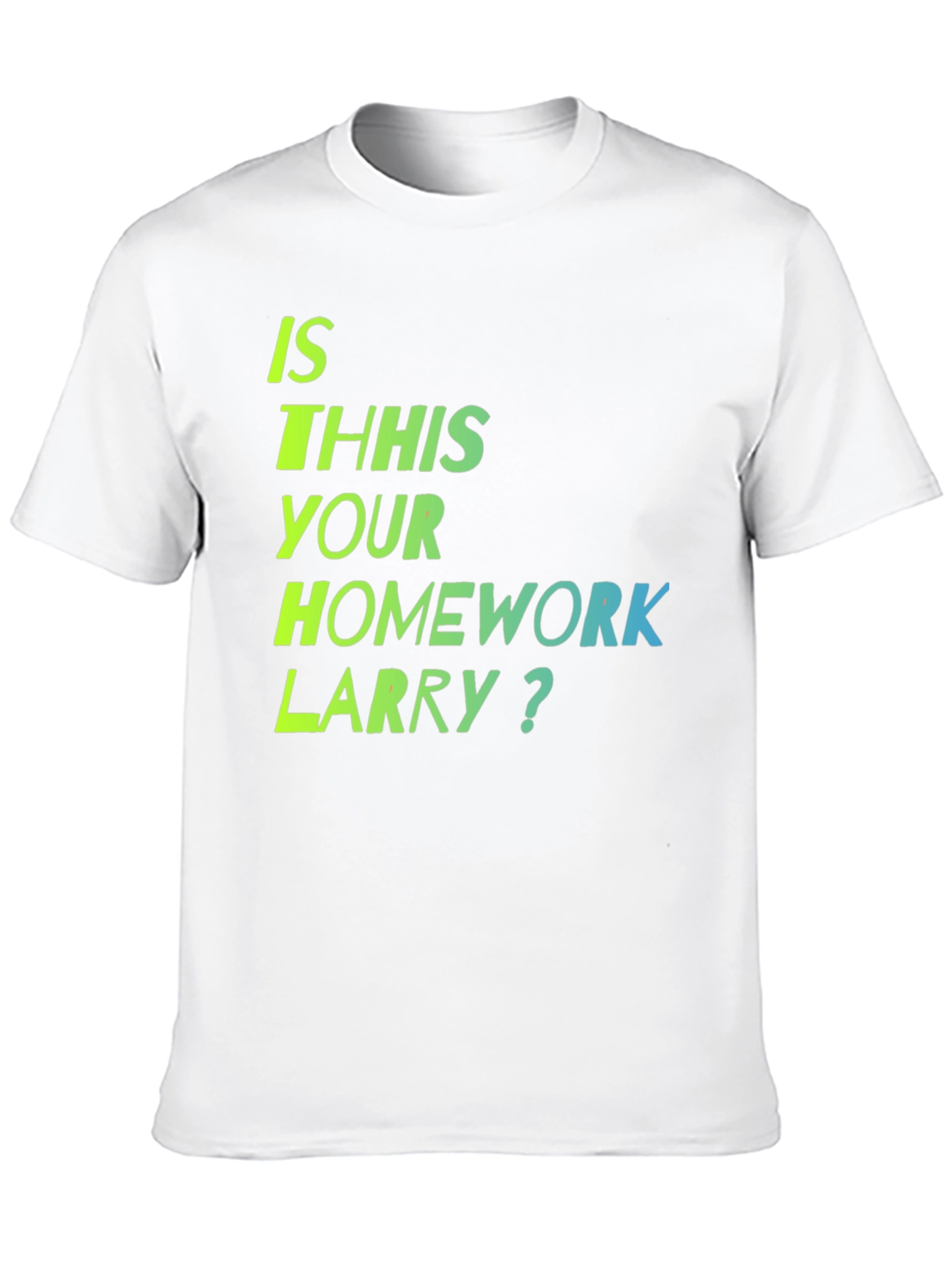 Black Is This Your Homework Larry? T-Shirt view 10