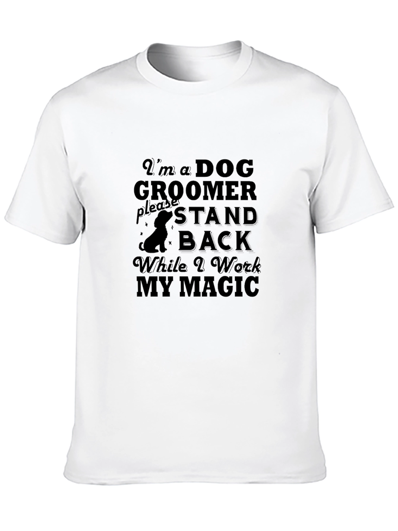 Black Dog Groomer T-Shirt - Stand Back While I Work My Magic view 10