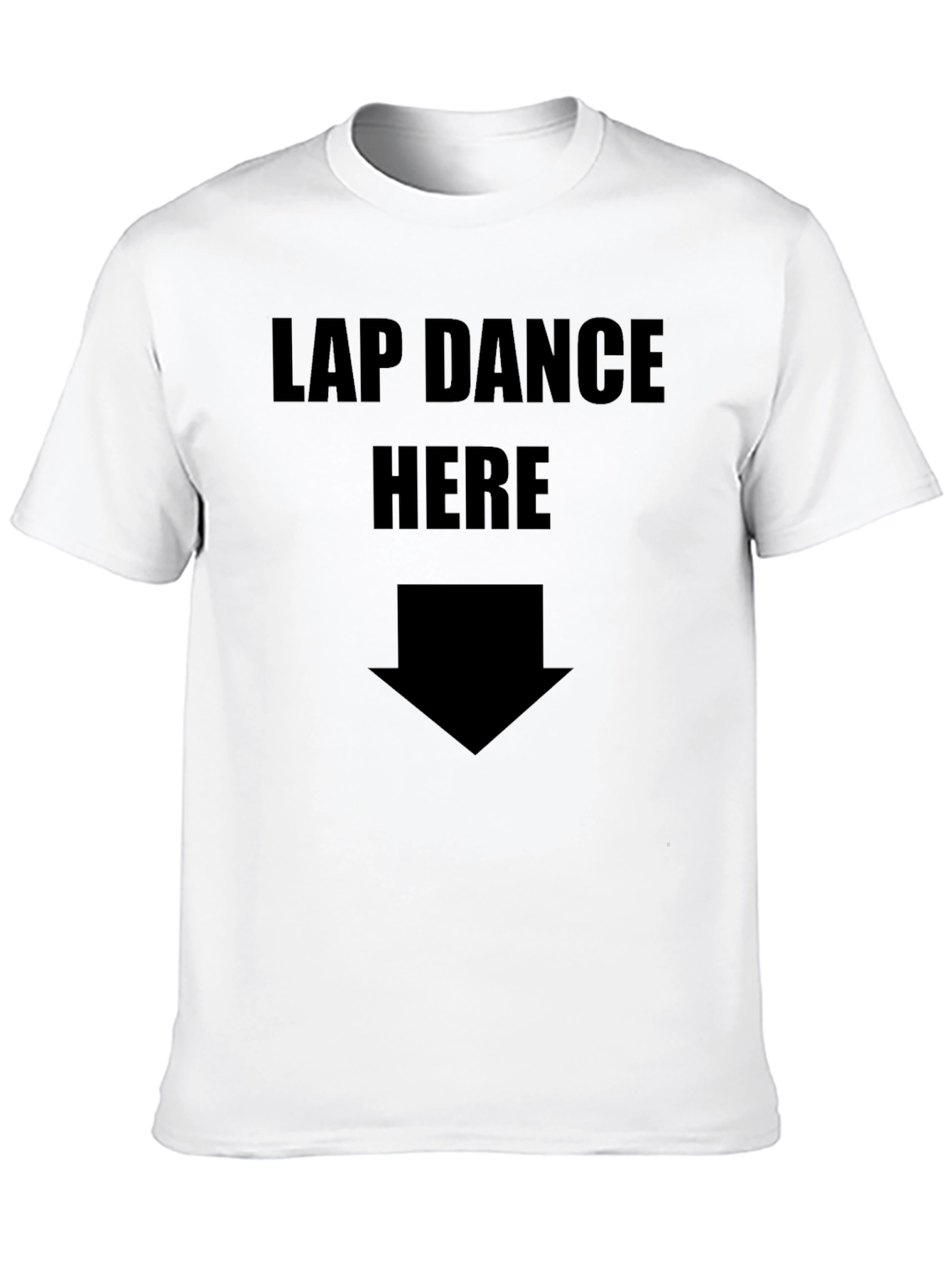Black Lap Dance Here Funny T-Shirt view 10