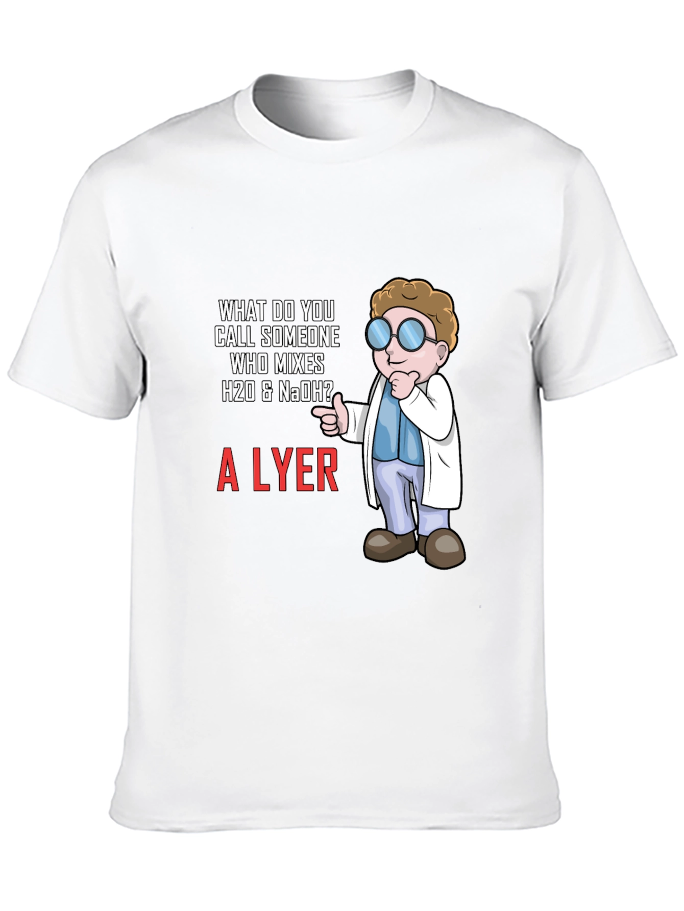 Black Chemistry Humor T-Shirt - What Do You Call Someone Who Mixes H20 & NaOH? view 10