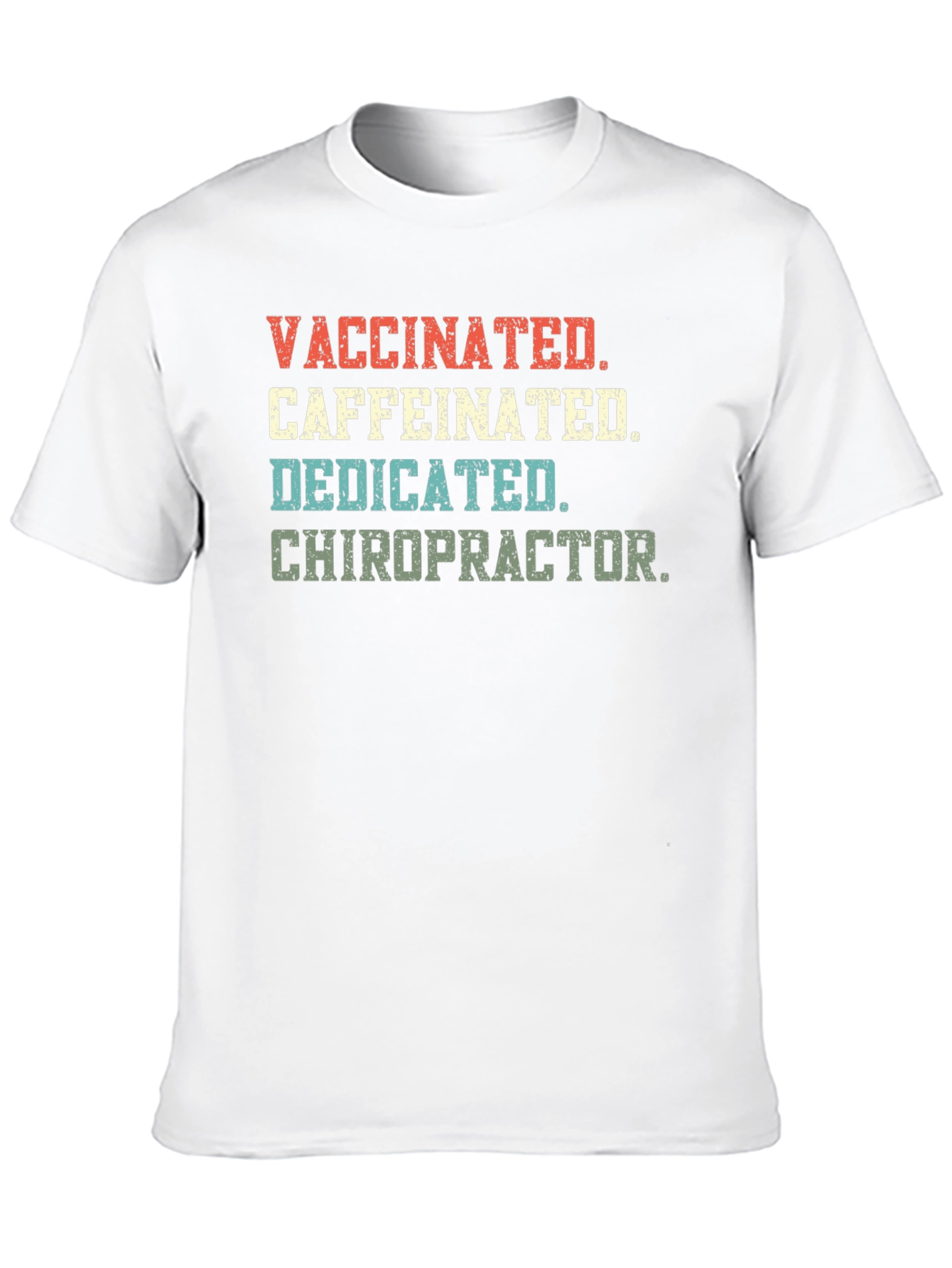 Vaccinated Caffeinated Dedicated Chiropractor T-Shirt - 10