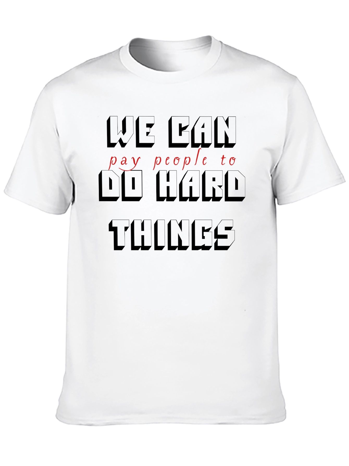Black We Can Pay People To Do Hard Things T-Shirt view 10