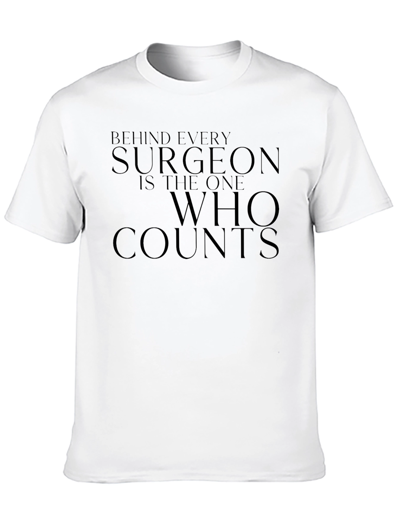 Black Surgeon T-Shirt - Behind Every Surgeon Funny Tee view 10